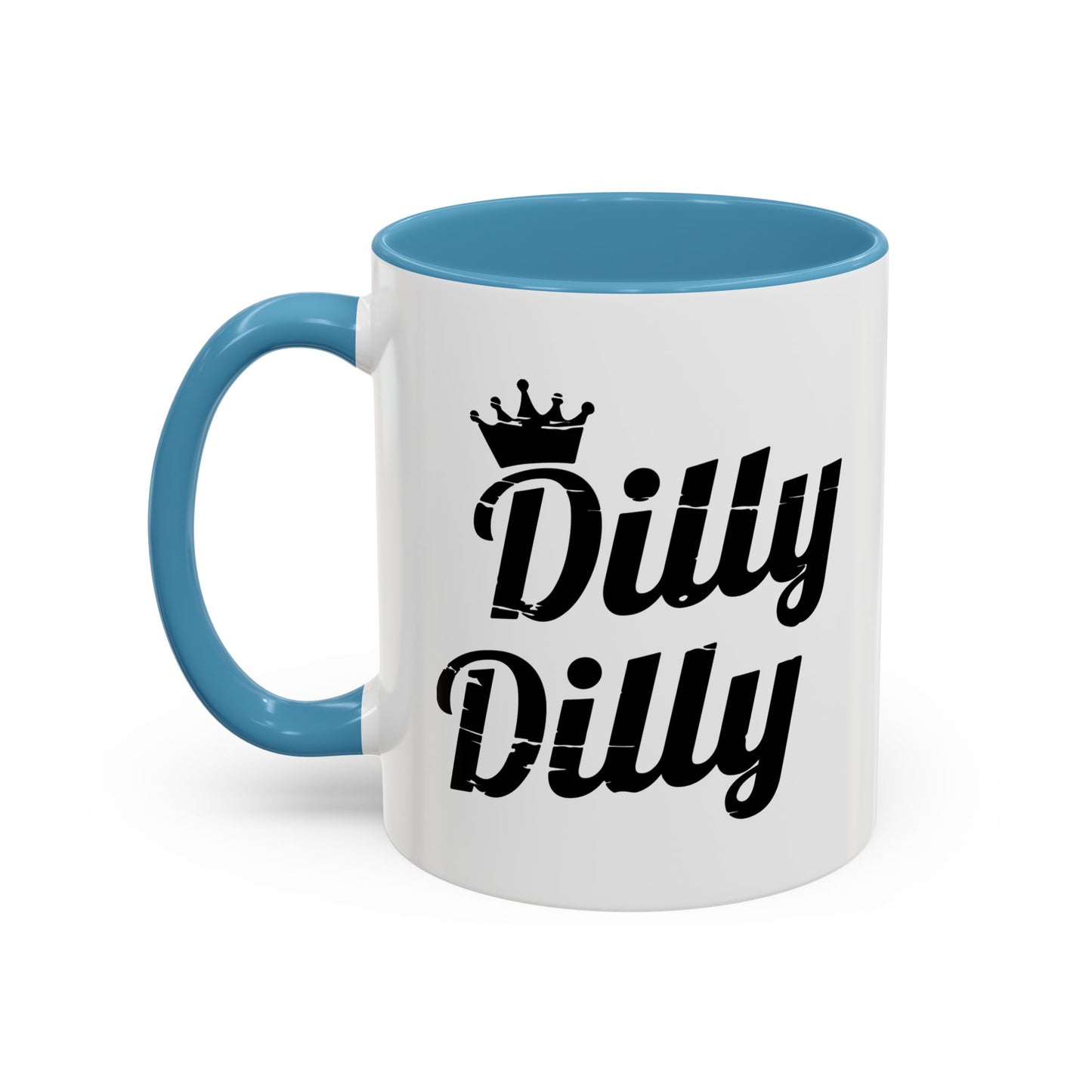 DILLY DILLY Accent BiColor Funny Sarcastic Mug