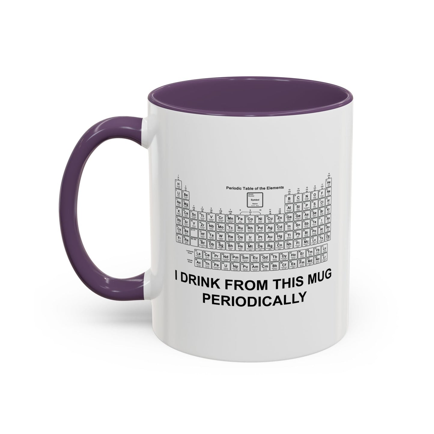 I DRINK FROM THIS MUG PERIODICALLY Accent BiColor Funny Sarcastic Mug