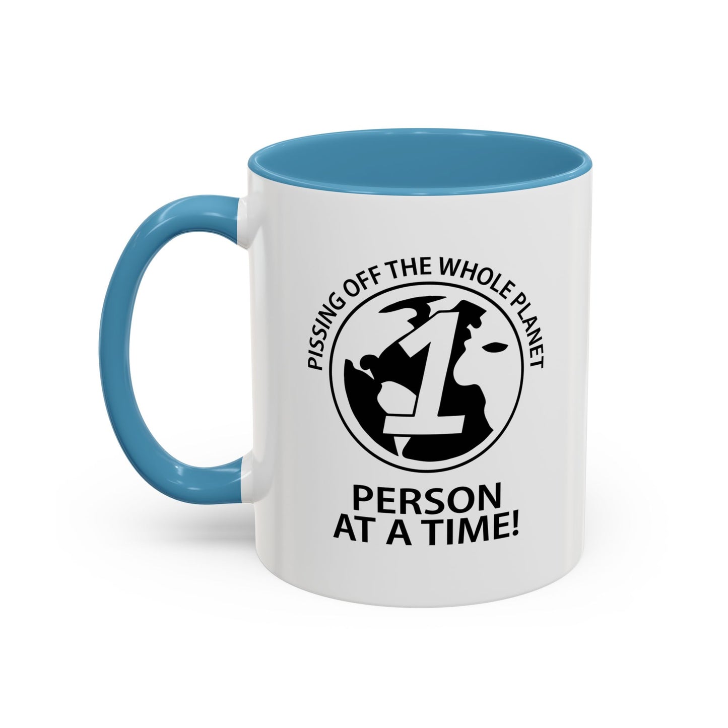 PISSING OFF THE WHOLE PLANET Accent BiColor Funny Sarcastic Mug