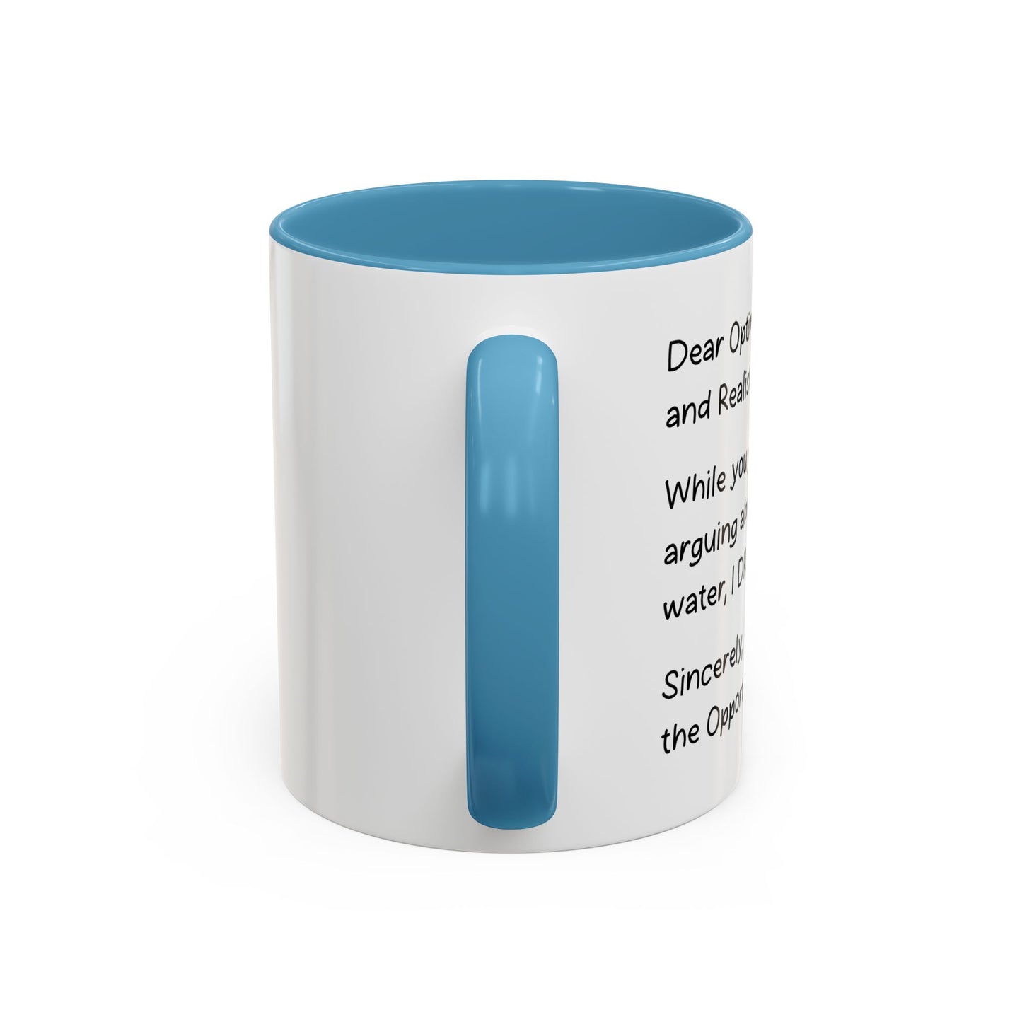 DEAR OPTIMIST, PESSIMIST, AND REALIST Accent BiColor Funny Sarcastic Mug