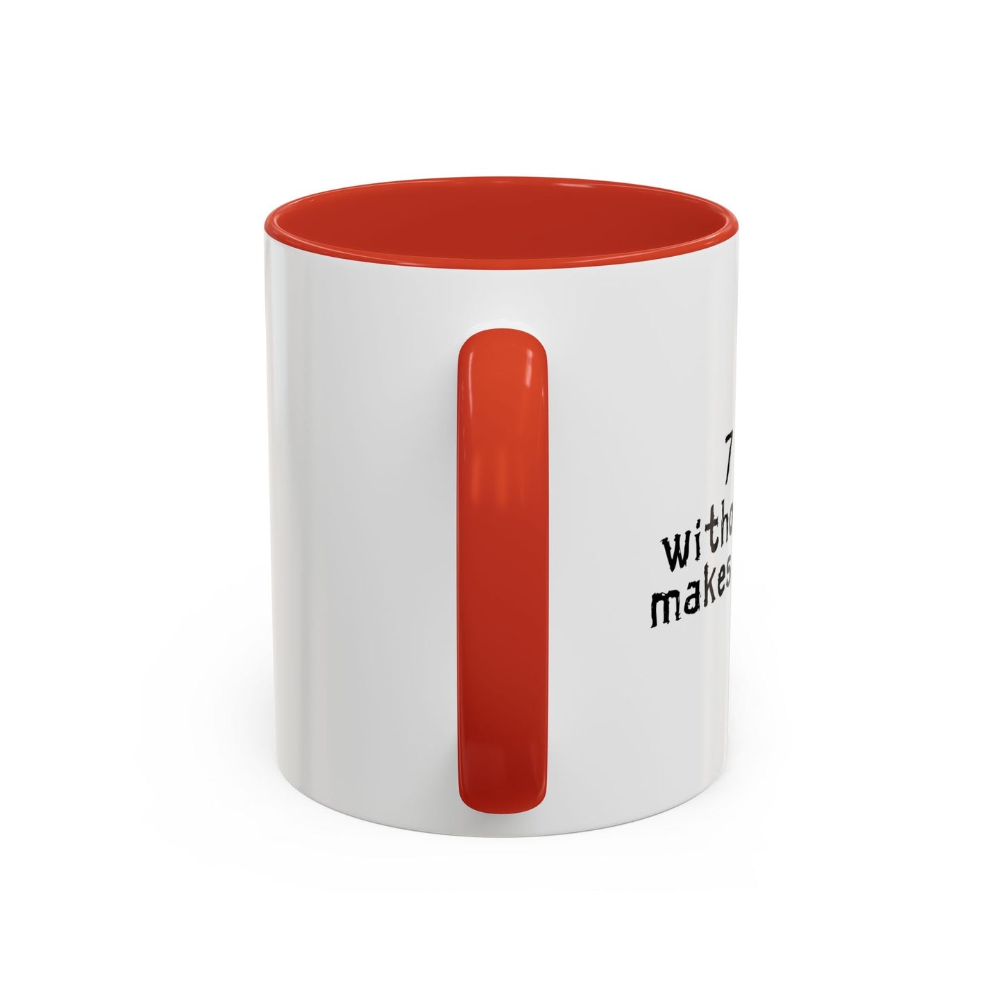 MAKES ONE WEAK. Accent BiColor Funny Sarcastic Mug