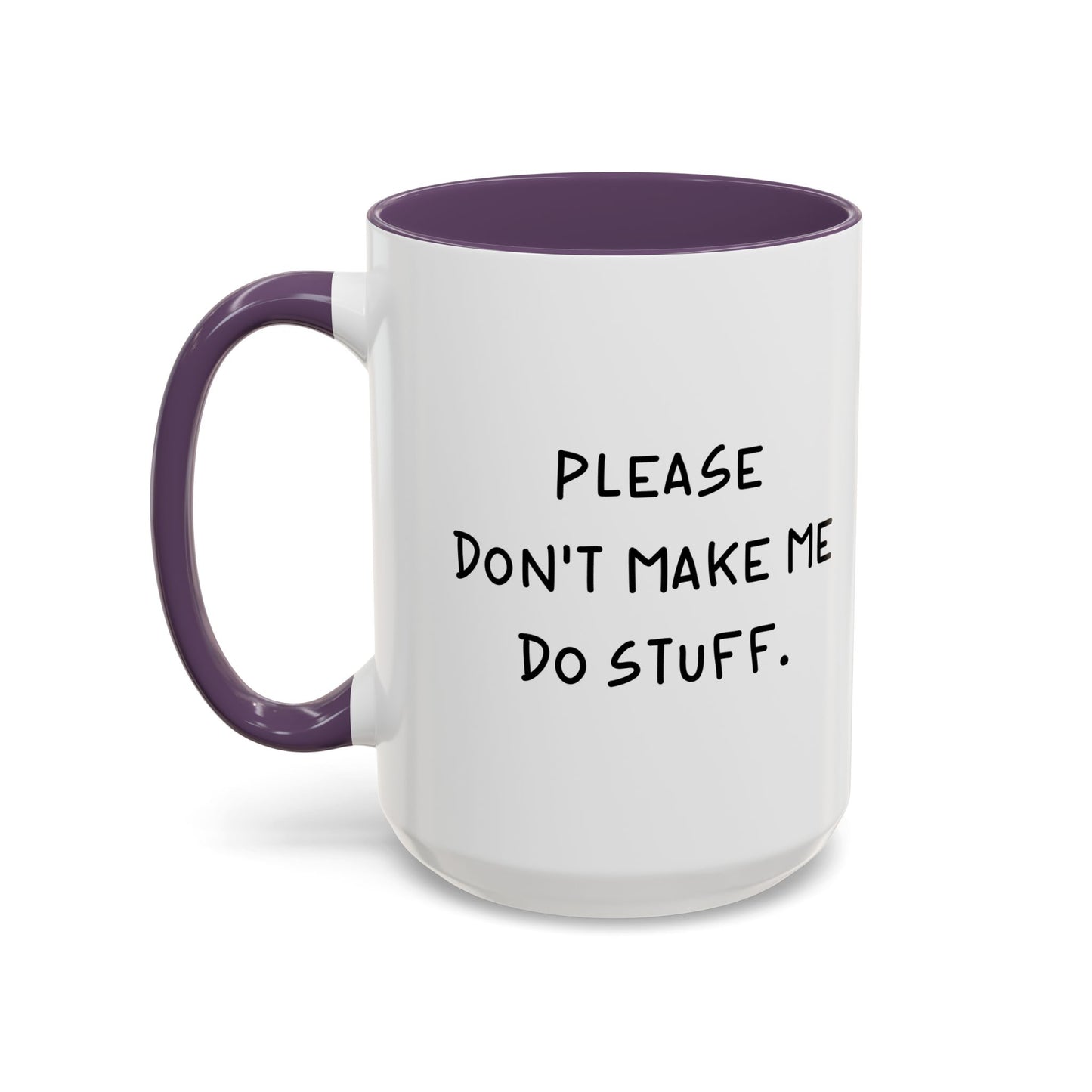 PLEASE DON'T MAKE ME DO STUFF Accent BiColor Funny Sarcastic Mug