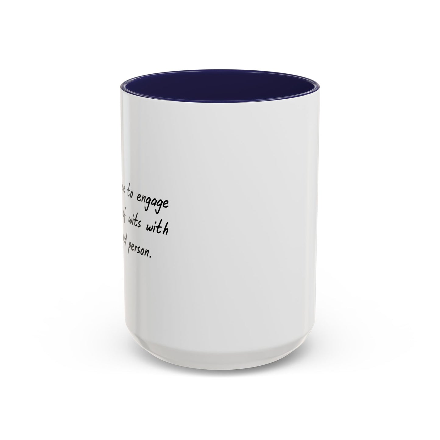 I REFUSE TO ENGAGE IN BATTLE OF WITS Accent BiColor Funny Sarcastic Mug