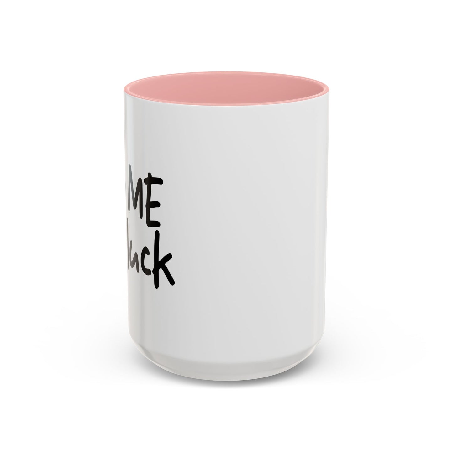 RUB ME FOR LUCK Accent BiColor Funny Sarcastic Mug