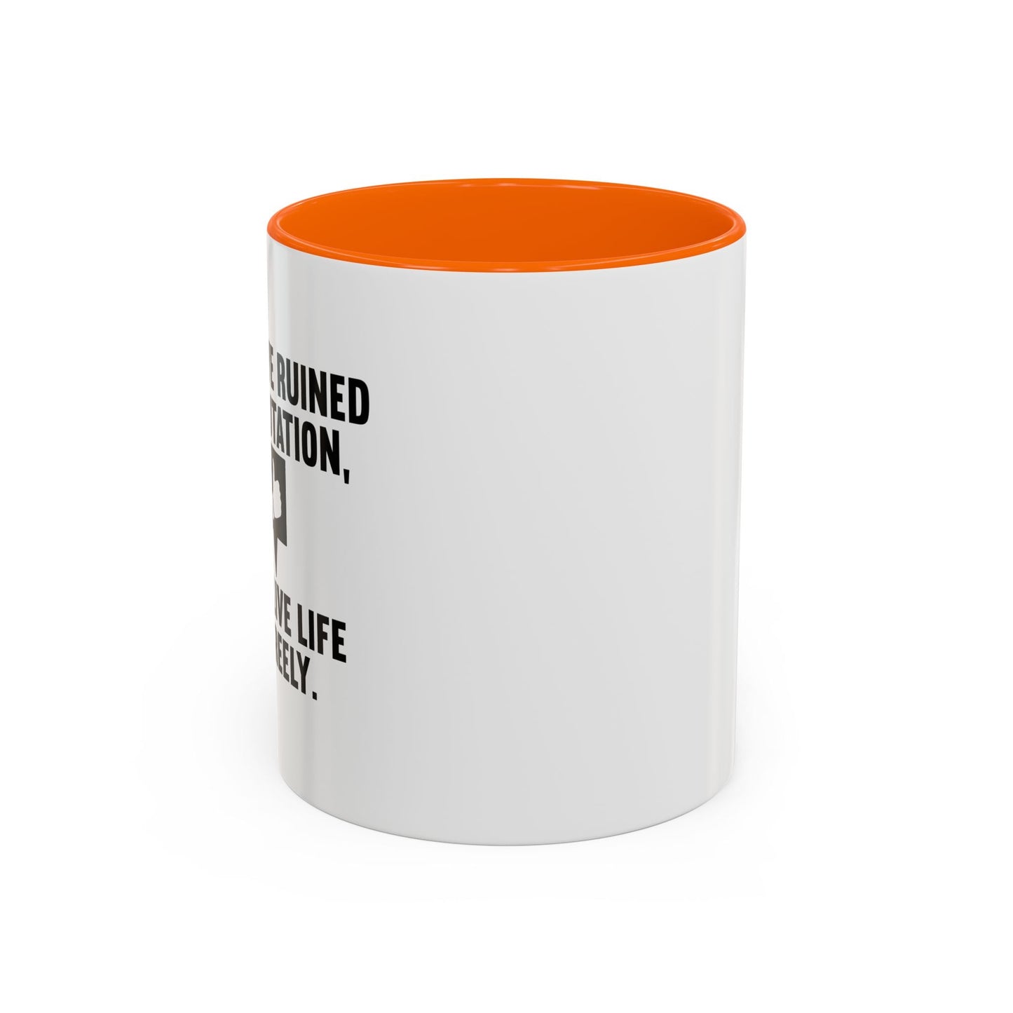 ONCE YOU'VE RUINED YOUR REPUTATION Accent BiColor Funny Sarcastic Mug