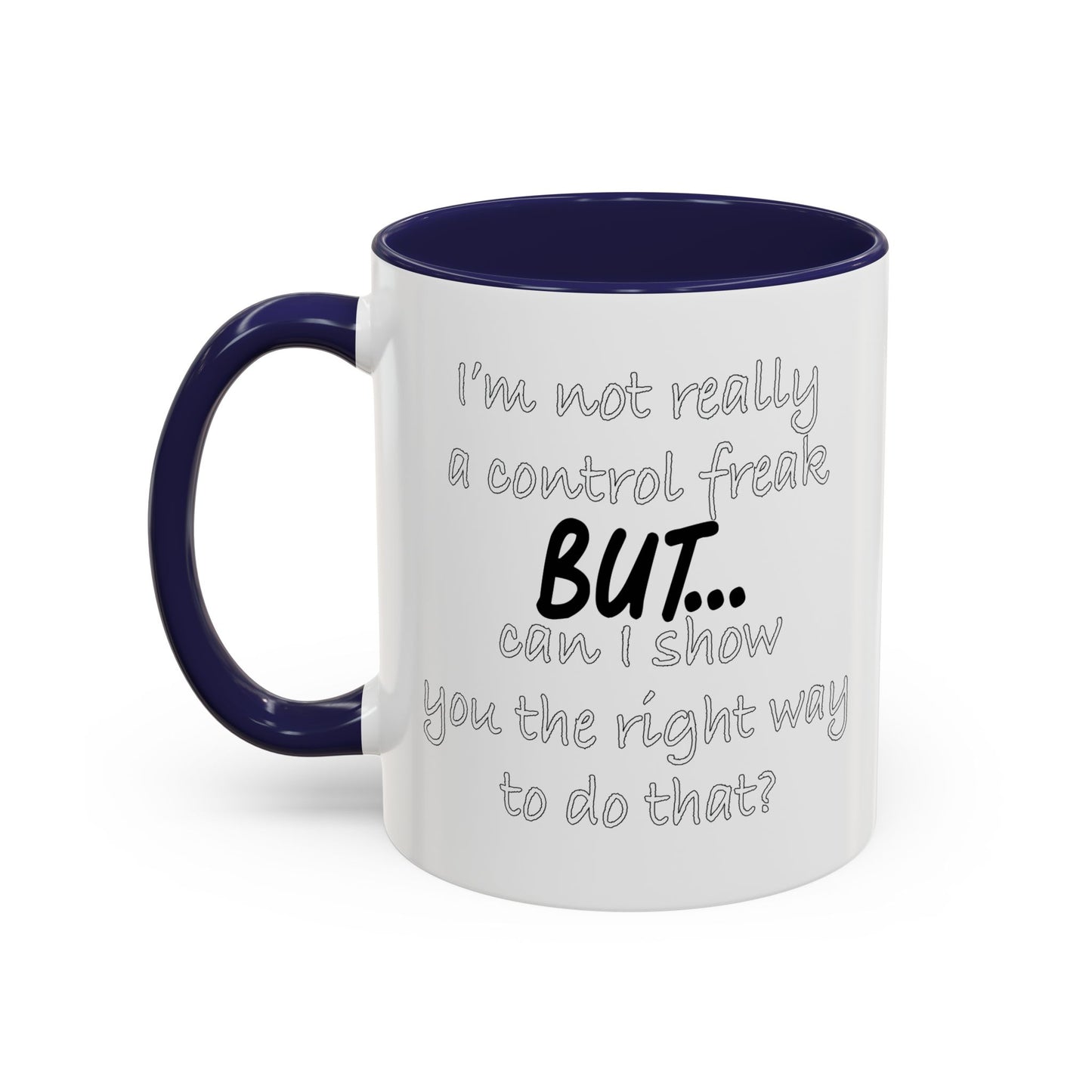 I'M NOT REALLY A CONTROL FREAK BUT... Accent BiColor Funny Sarcastic Mug