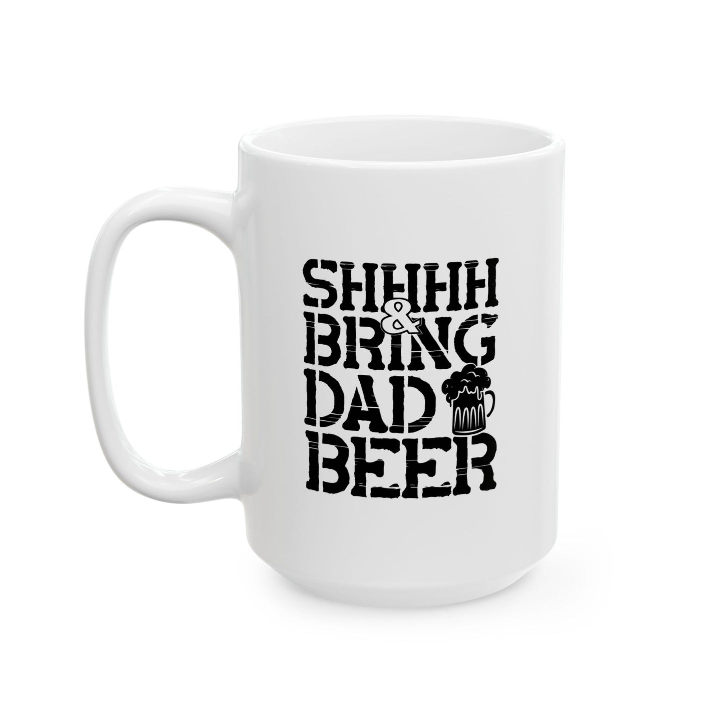 BRING DAD A BEER FUNNY SARCASTIC MUG