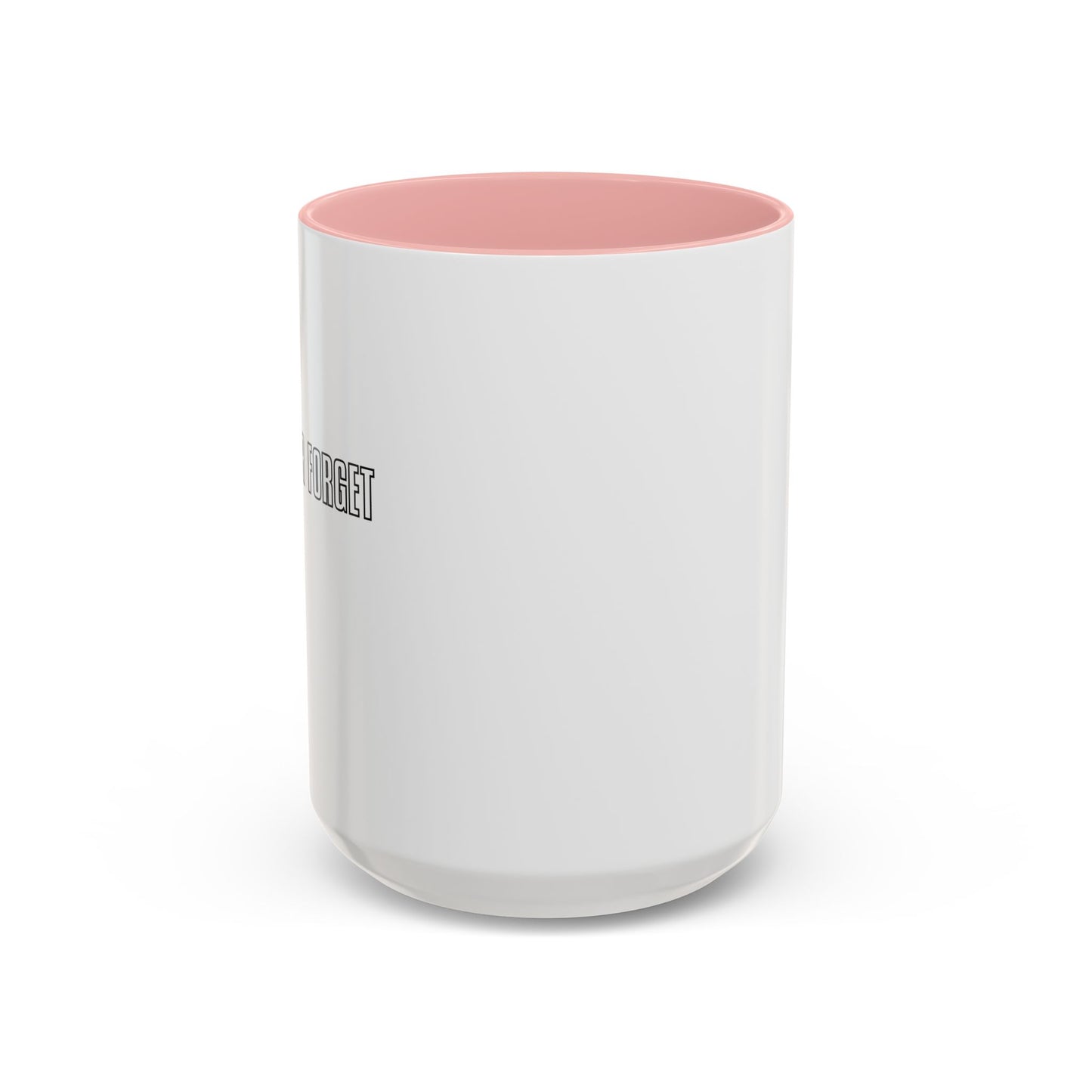 NEVER FORGET THE STRAW Accent BiColor Funny Sarcastic Mug