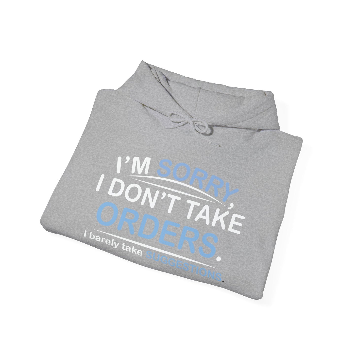 I DON'T TAKE ORDERS - Premium Unisex Funny Sarcastic Black Hoodie Sweatshirt