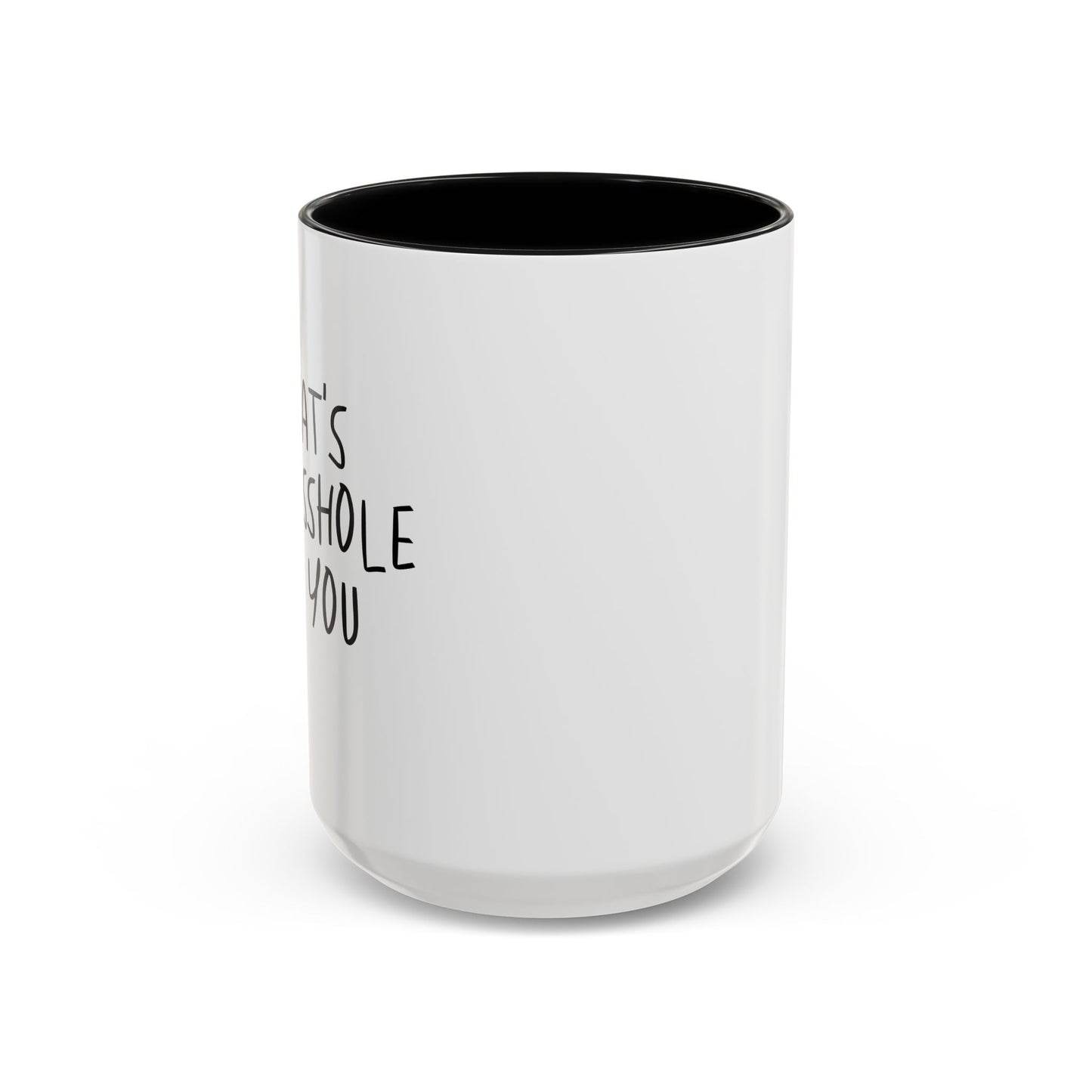 THAT'S MR. ASSHOLE TO YOU Accent BiColor Funny Sarcastic Mug