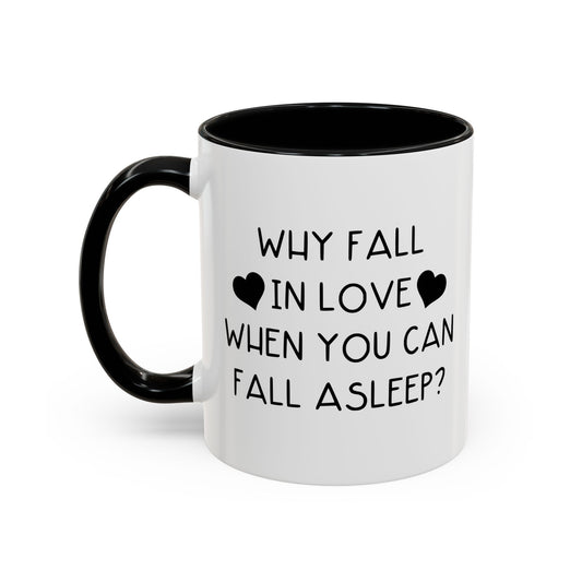 WHY FALL IN LOVE Accent BiColor Funny Sarcastic Mug