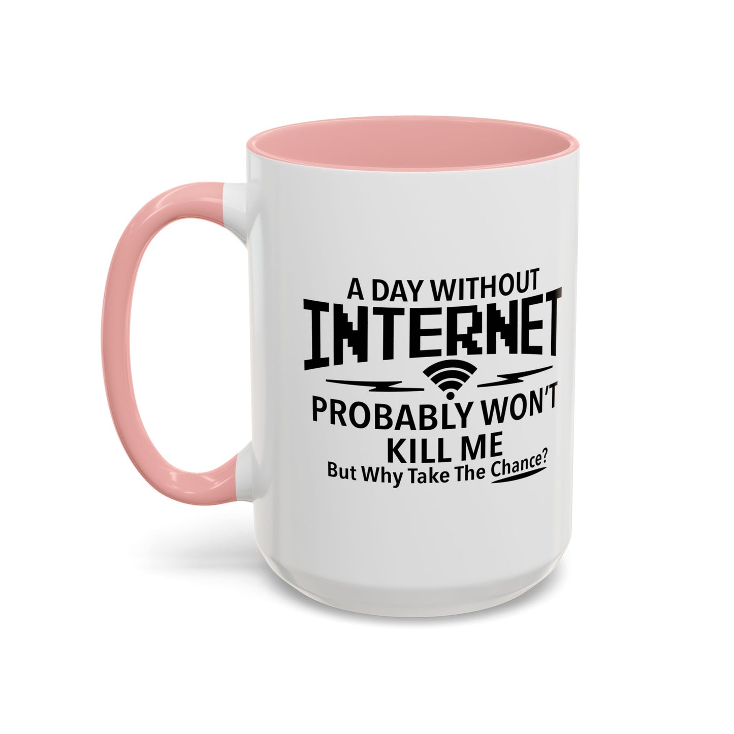 A DAY WITHOUT INTERNET Accent BiColor Funny Sarcastic Mug