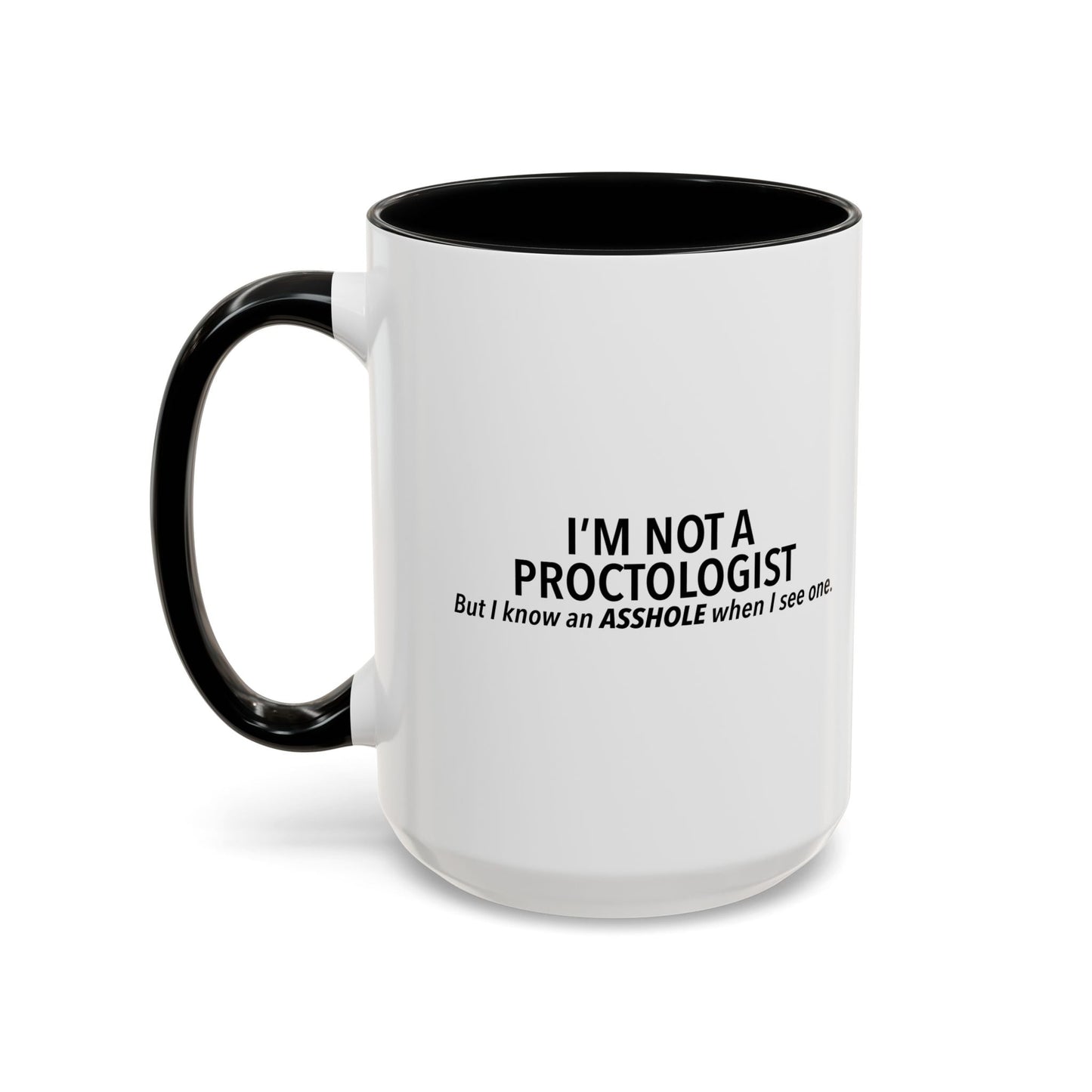 I’M NOT A PROCTOLOGIST Accent BiColor Funny Sarcastic Mug