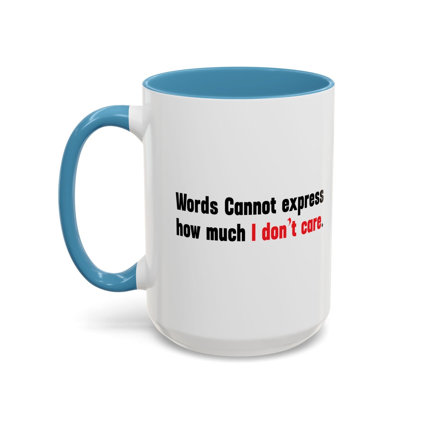 Words Cannot Express How Much I Don’t Care. Accent BiColor Funny Sarcastic Mug