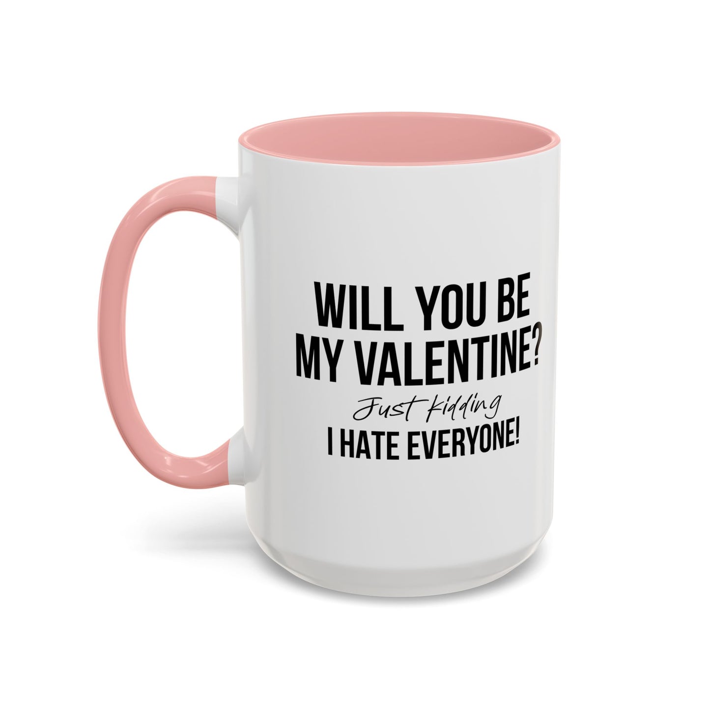 WILL YOU BE MY VALENTINE? Accent BiColor Funny Sarcastic Mug