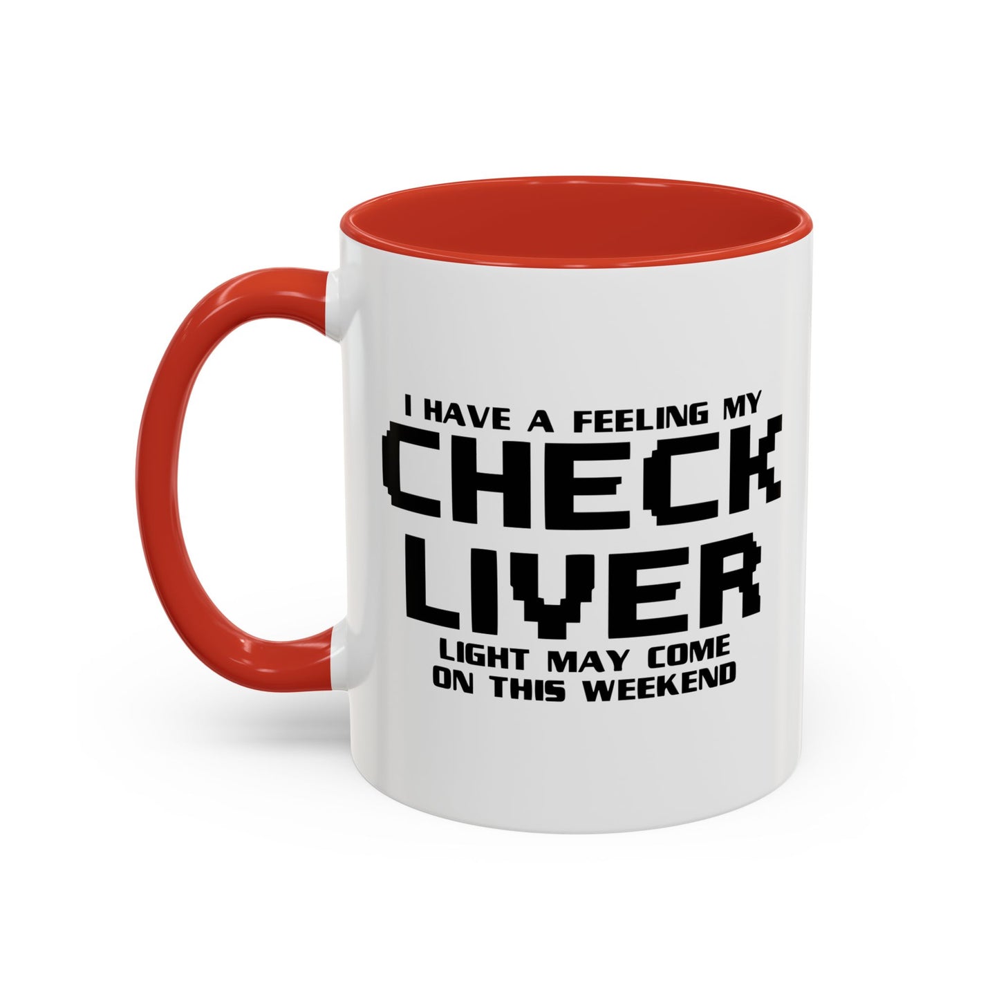 CHECK LIVER LIGHT MAY COME ON THIIS WEEKEND Accent BiColor Funny Sarcastic Mug