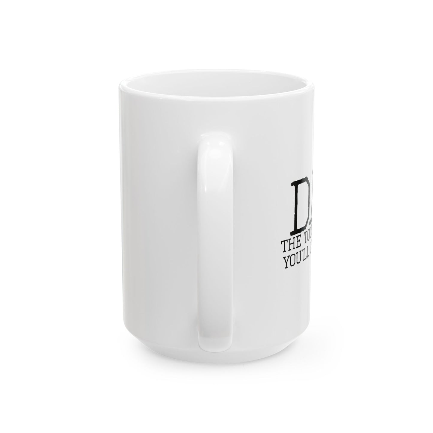 THE TOUGHEST JOB YOU'LL EVER LOVE FUNNY SARCASTIC WHITE MUG