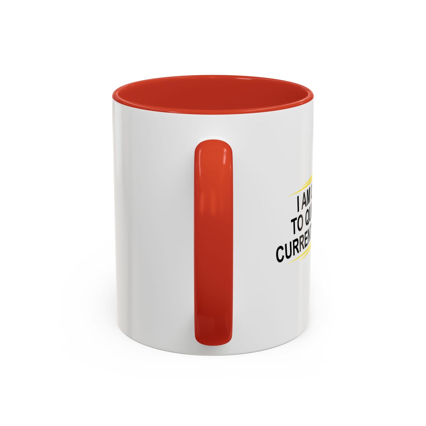 I AM UNABLE TO QUIT Accent BiColor Funny Sarcastic Mug