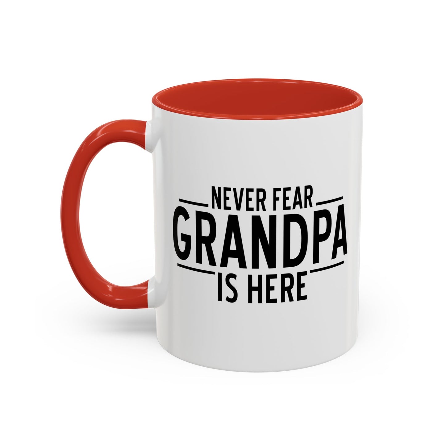 NEVER FEAR GRANPA IS HERE Accent BiColor Funny Sarcastic Mug