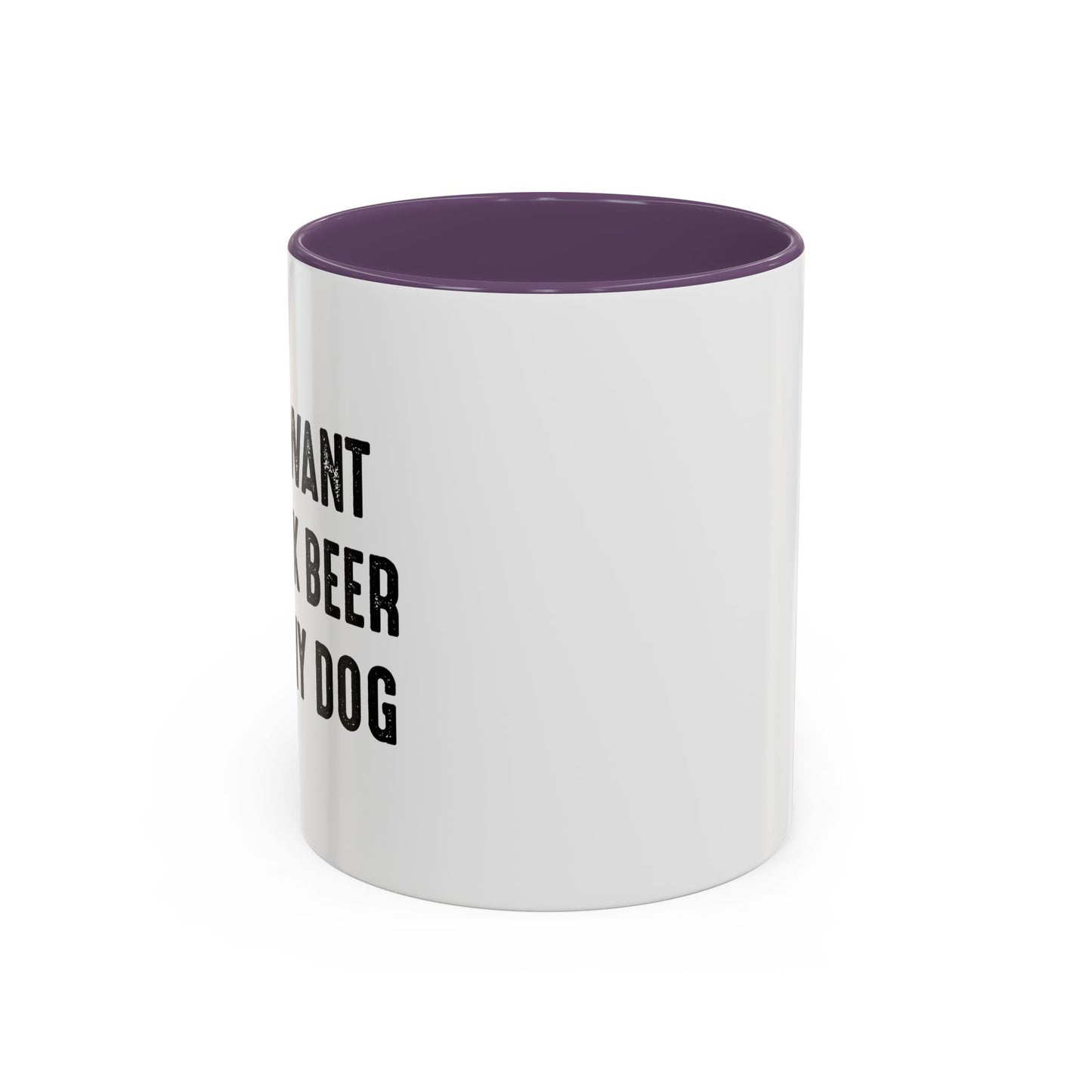 I JUST WANT TO DRINK BEER & PET MY DOG Accent BiColor Funny Sarcastic Mug