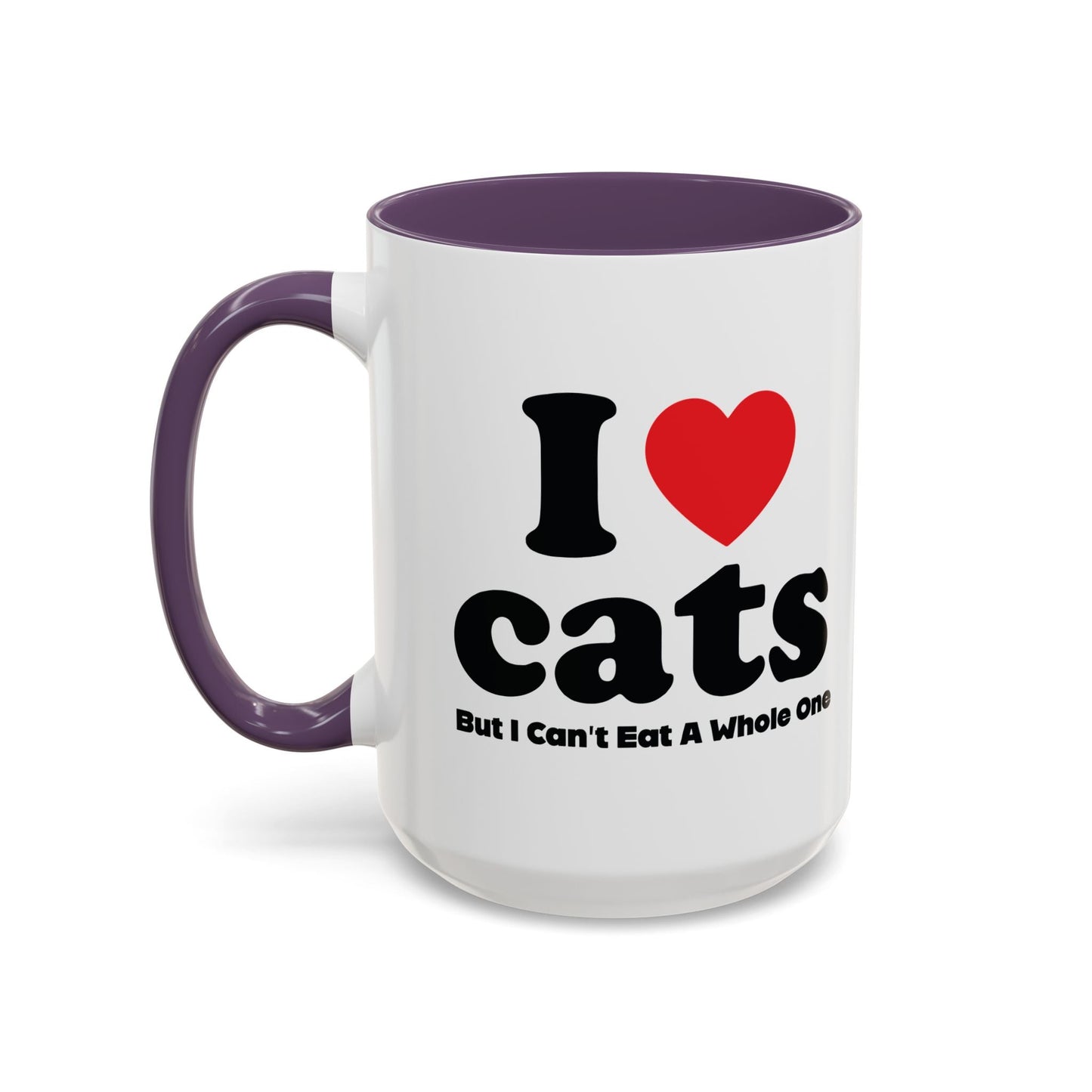 I LOVE CATS, BUT I CAN'T EAT A WHOLE ONE Accent BiColor Funny Sarcastic Mug