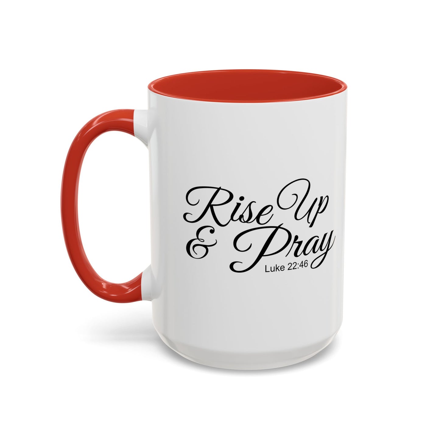 RISE UP & PRAY - LUKE 22-46 Accent BiColor Funny Sarcastic Mug