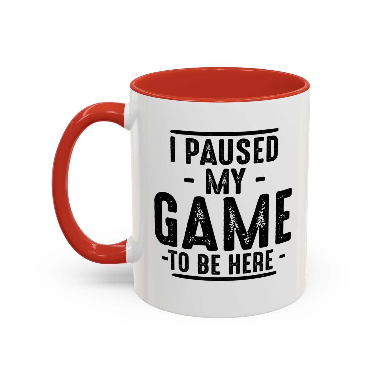 I PAUSED MY GAME TO BE HERE Accent BiColor Funny Sarcastic Mug