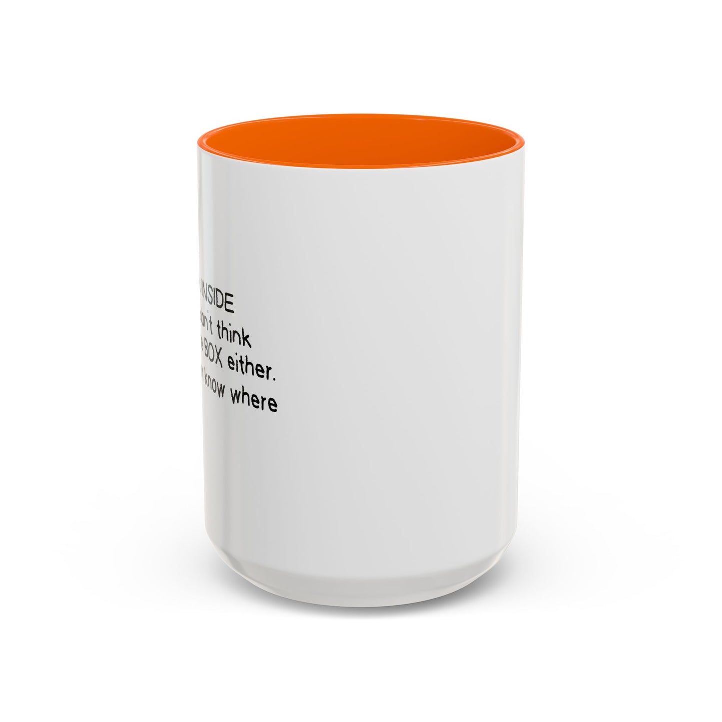 I DON'T THINK INSIDE THE BOX Accent BiColor Funny Sarcastic Mug