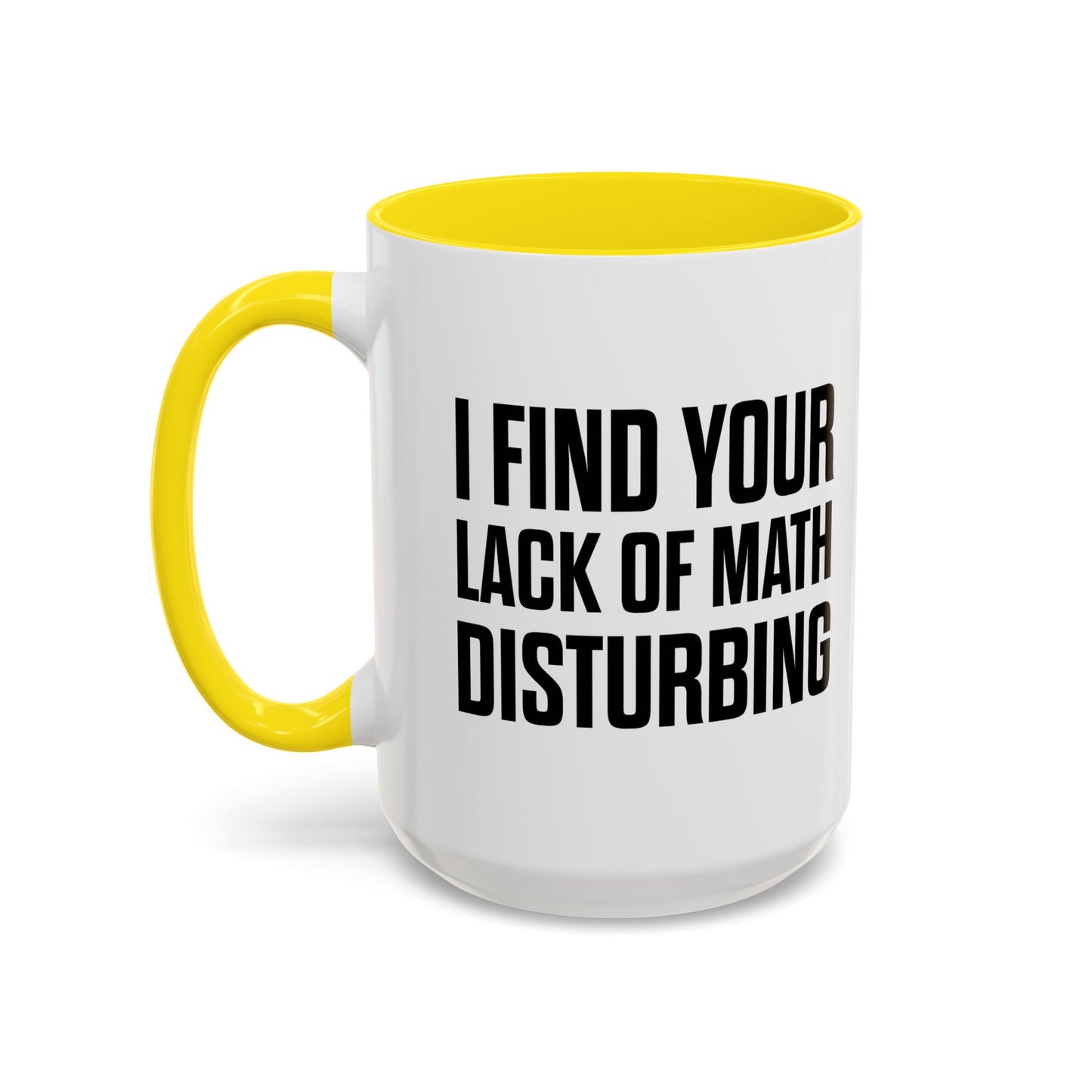 I FIND YOUR LACK OF MATH DISTURBING Accent BiColor Funny Sarcastic Mug