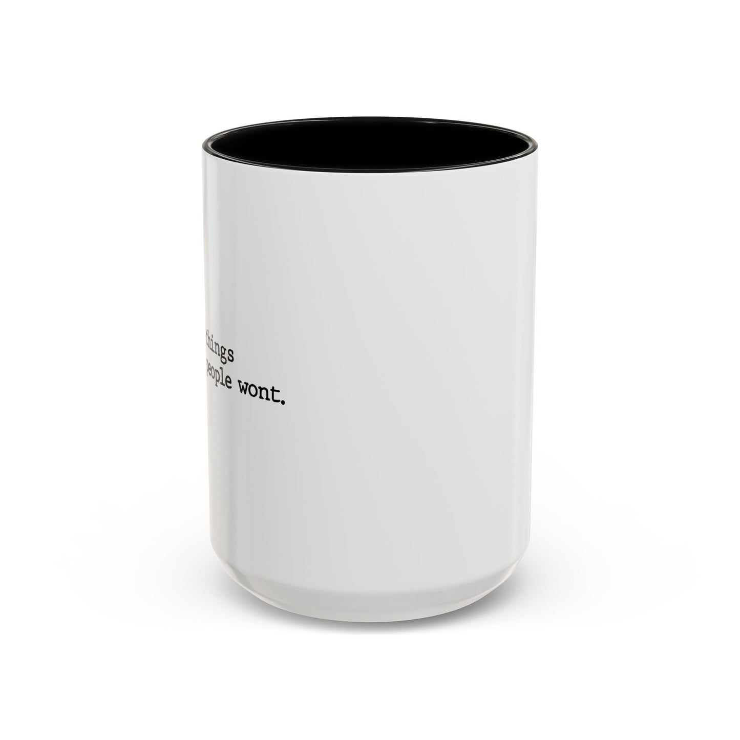 I SAY THINGS THAT OTHER PEOPLE WONT Accent BiColor Funny Sarcastic Mug