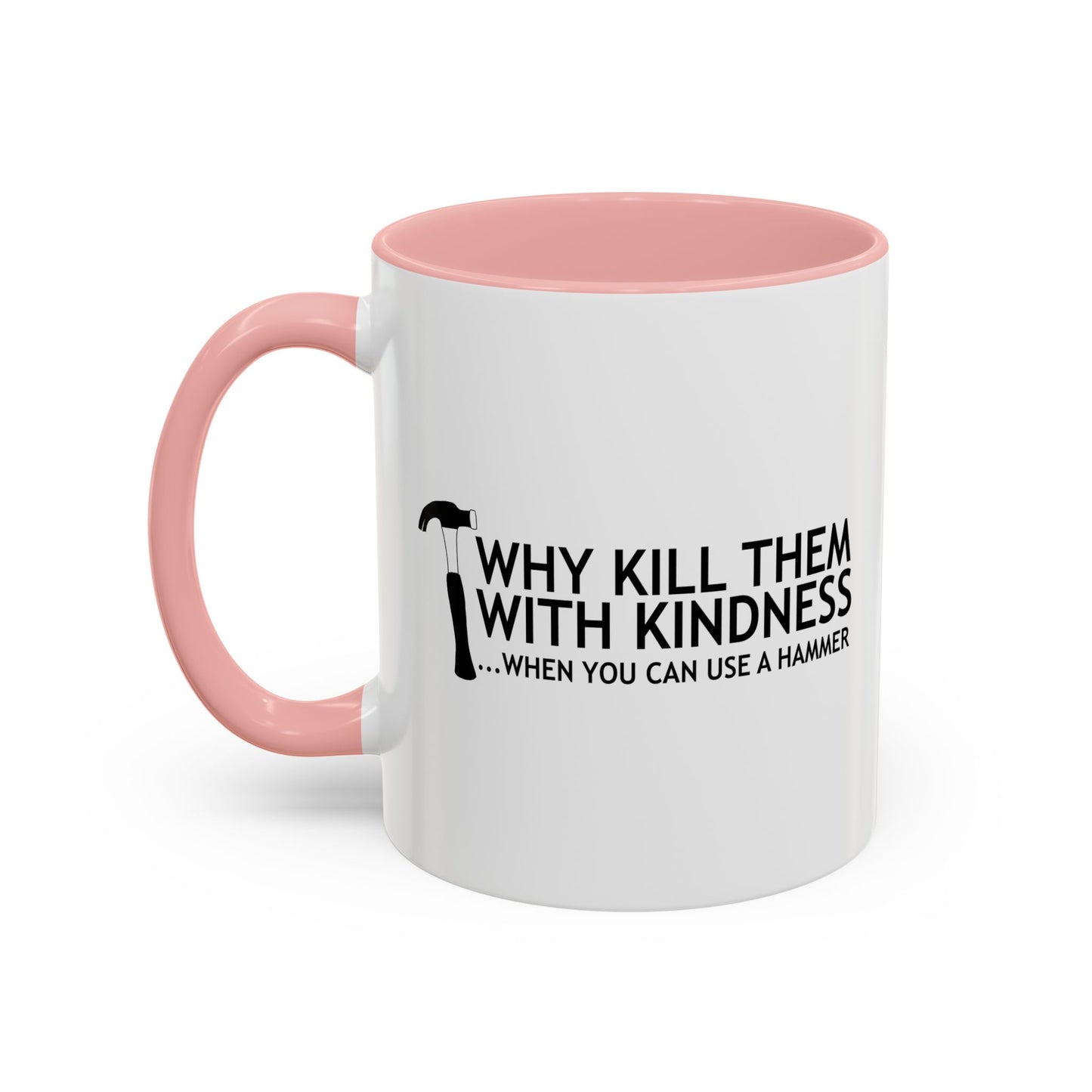 WHEN YOU CAN USE A HAMMER Accent BiColor Funny Sarcastic Mug