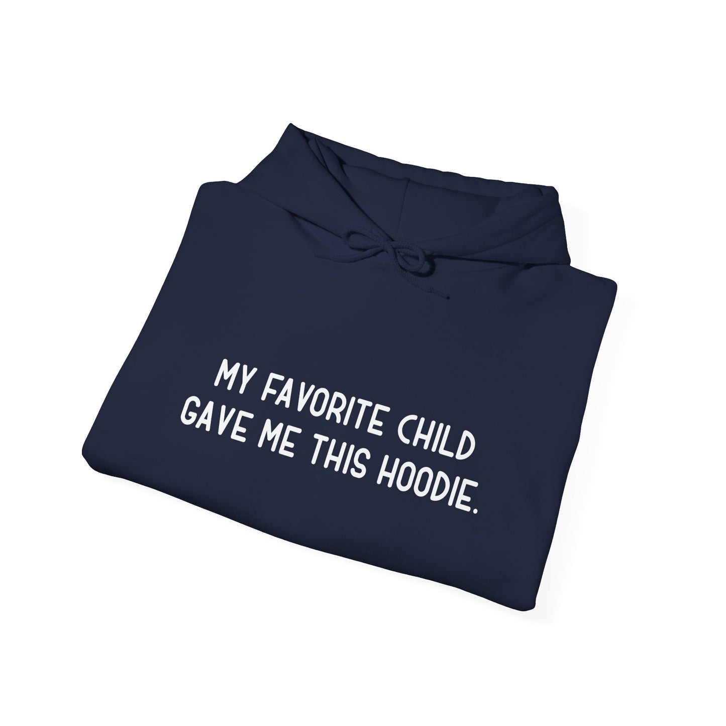 MY FAVORITE CHILD GAVE ME THIS HOODIE - Premium Unisex Funny Sarcastic Black Hoodie Sweatshirt