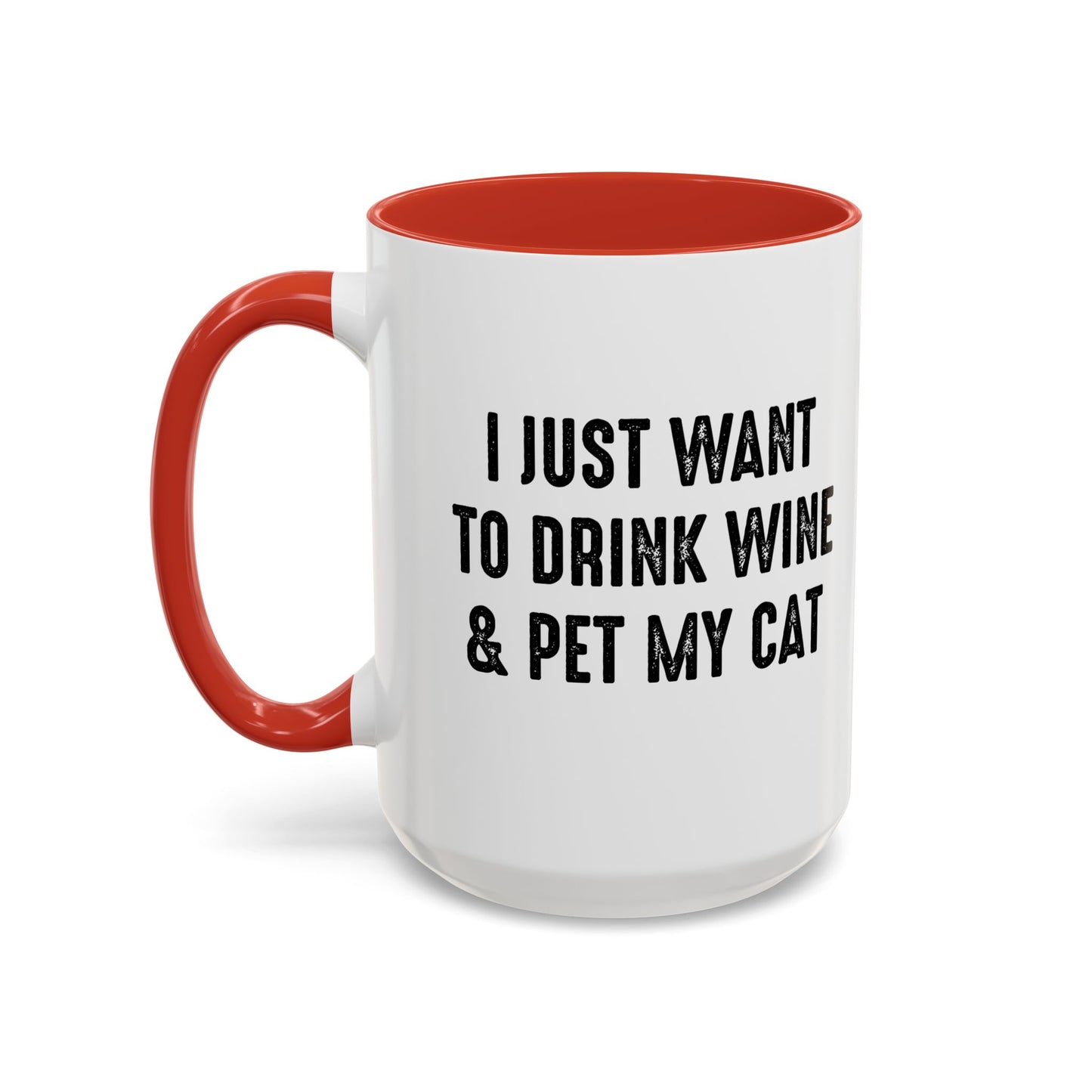 I JUST WANT TO DRINK WINE & PET MY CAT Accent BiColor Funny Sarcastic Mug