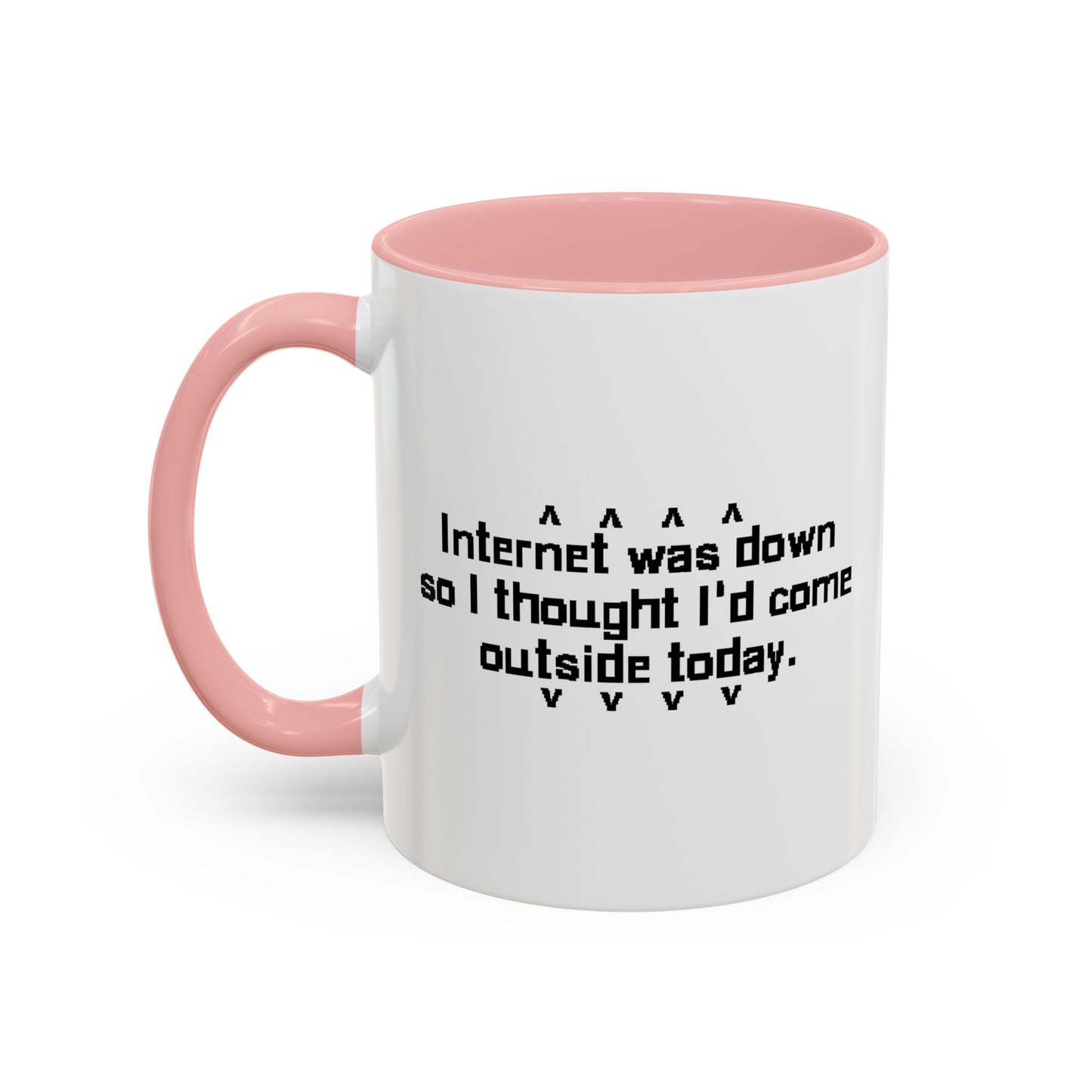 INTERNET WAS DOWN TODAY Accent BiColor Funny Sarcastic Mug