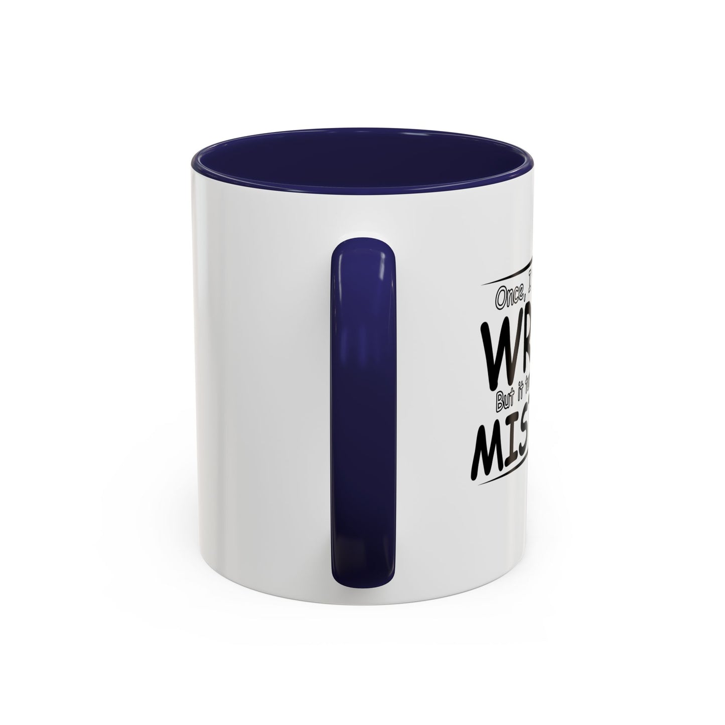 I WAS MISTAKEN Accent BiColor Funny Sarcastic Mug