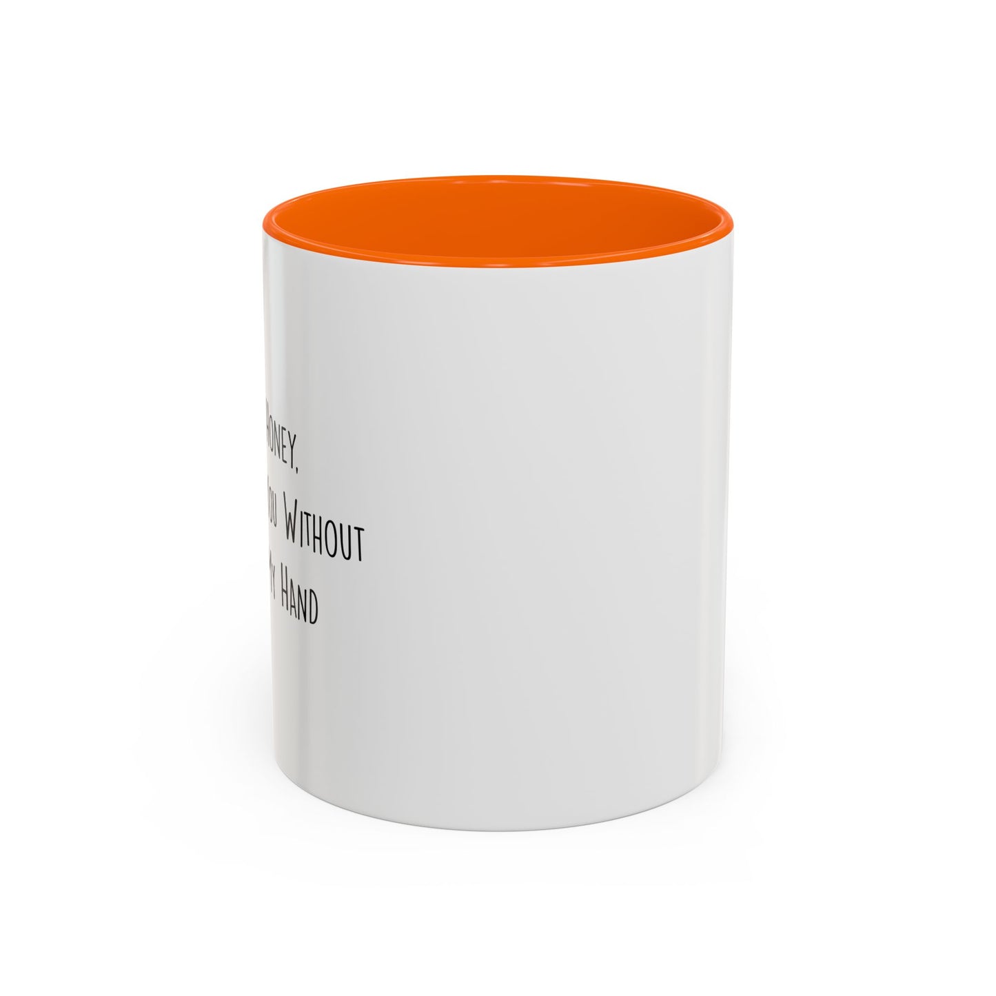 I CAN'T HEAR YOU WITH A BEER IN HAND Accent BiColor Funny Sarcastic Mug