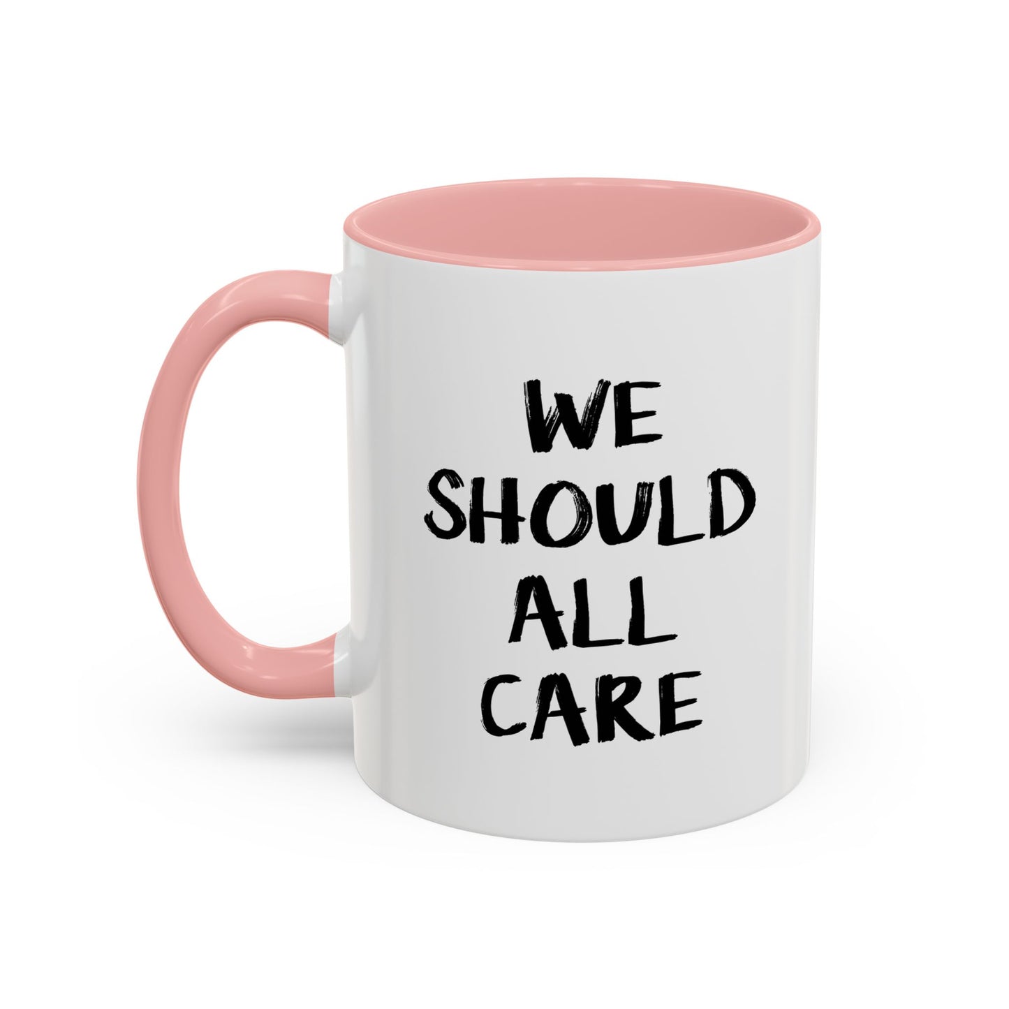 WE SHOULD ALL CARE Accent BiColor Funny Sarcastic Mug