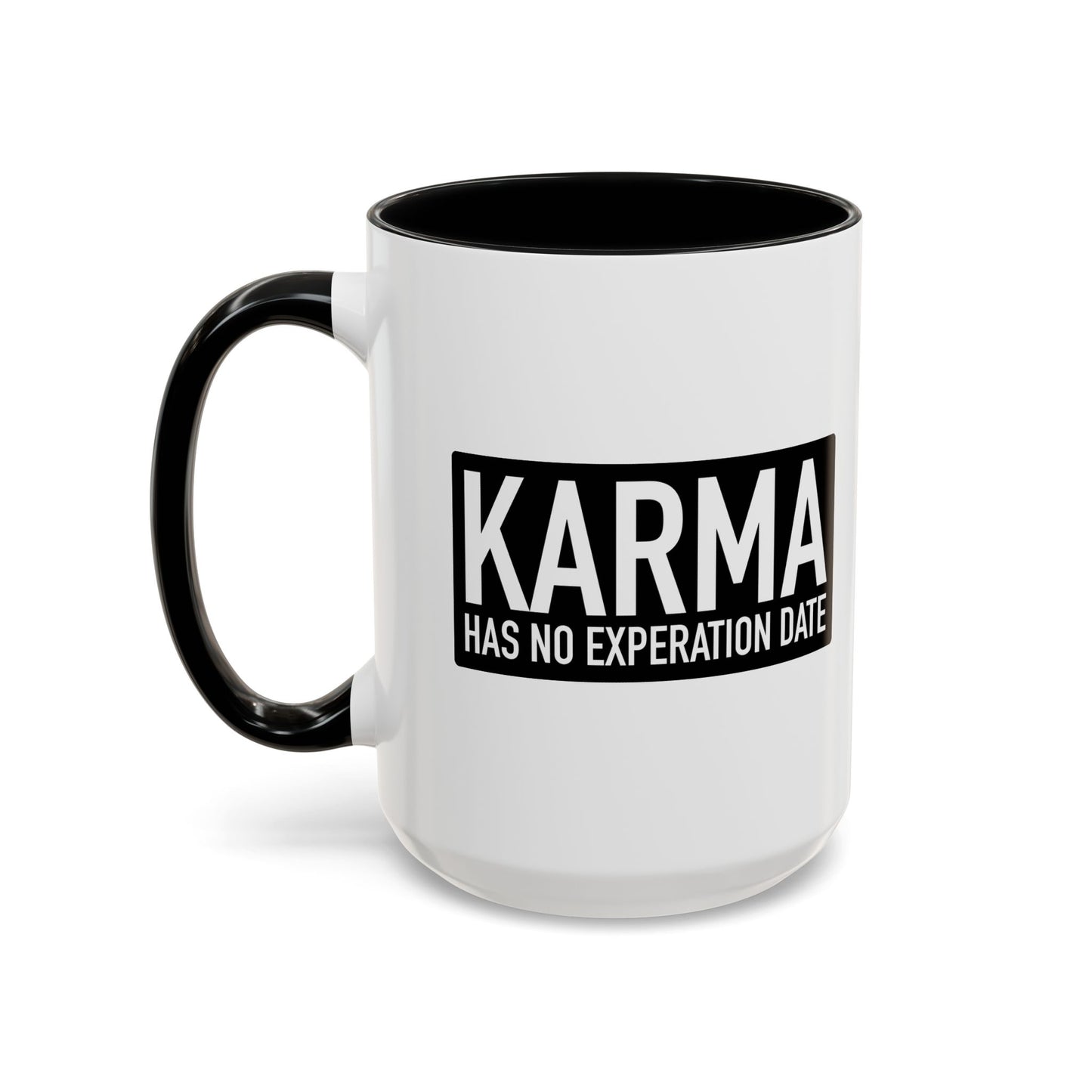 KARMA HAS NO EXPERATION DATE Accent BiColor Funny Sarcastic Mug