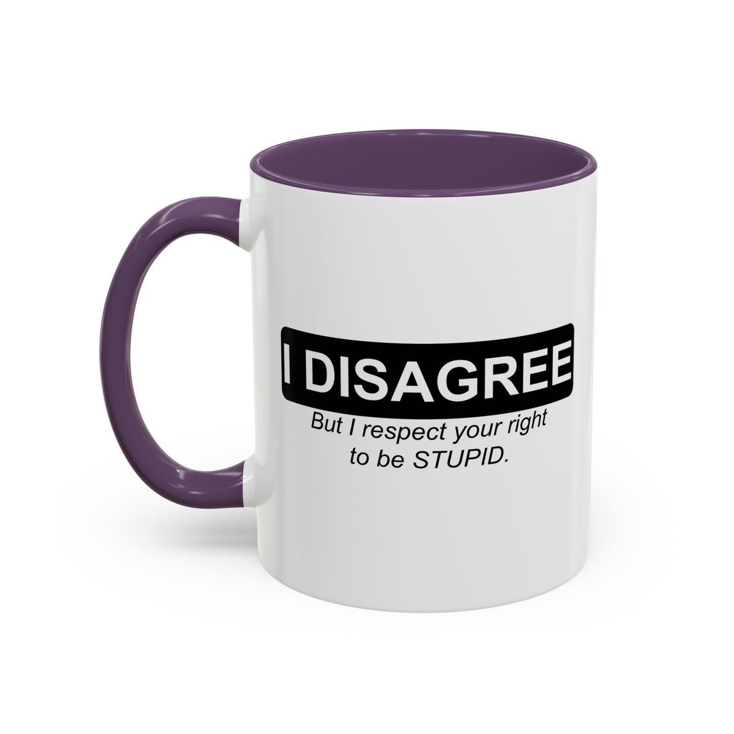 I DISAGREE Accent BiColor Funny Sarcastic Mug