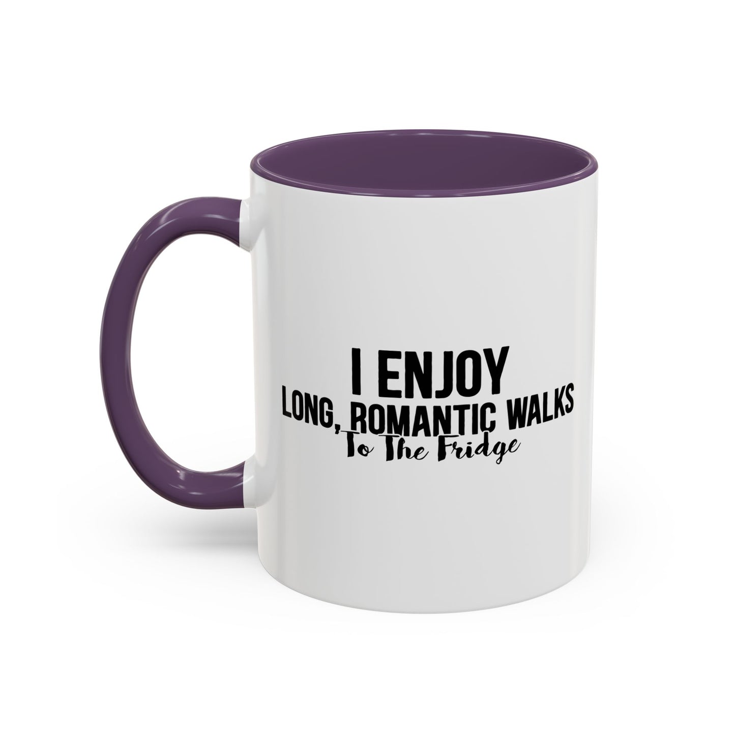 I ENJOY LONG ROMANTIC WALKS TO THE FRIDGE Accent BiColor Funny Sarcastic Mug