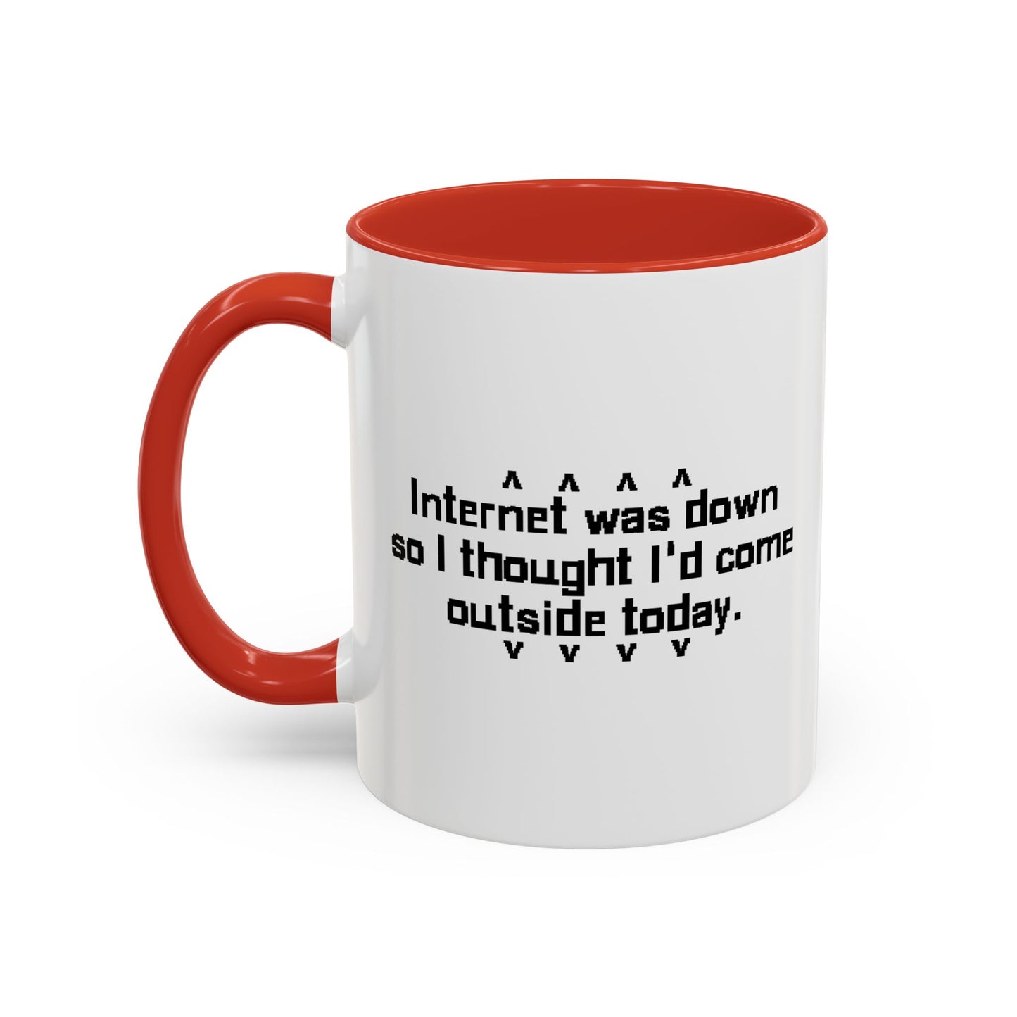 INTERNET WAS DOWN TODAY Accent BiColor Funny Sarcastic Mug