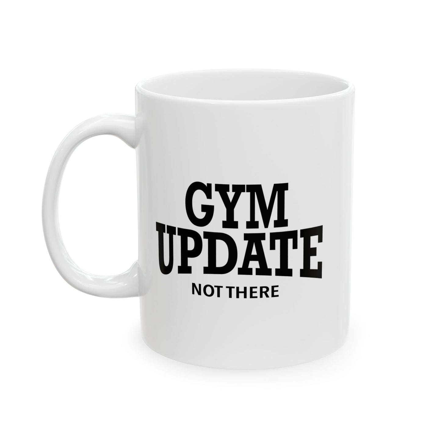 GYM UPDATE FUNNY SARCASTIC MUG