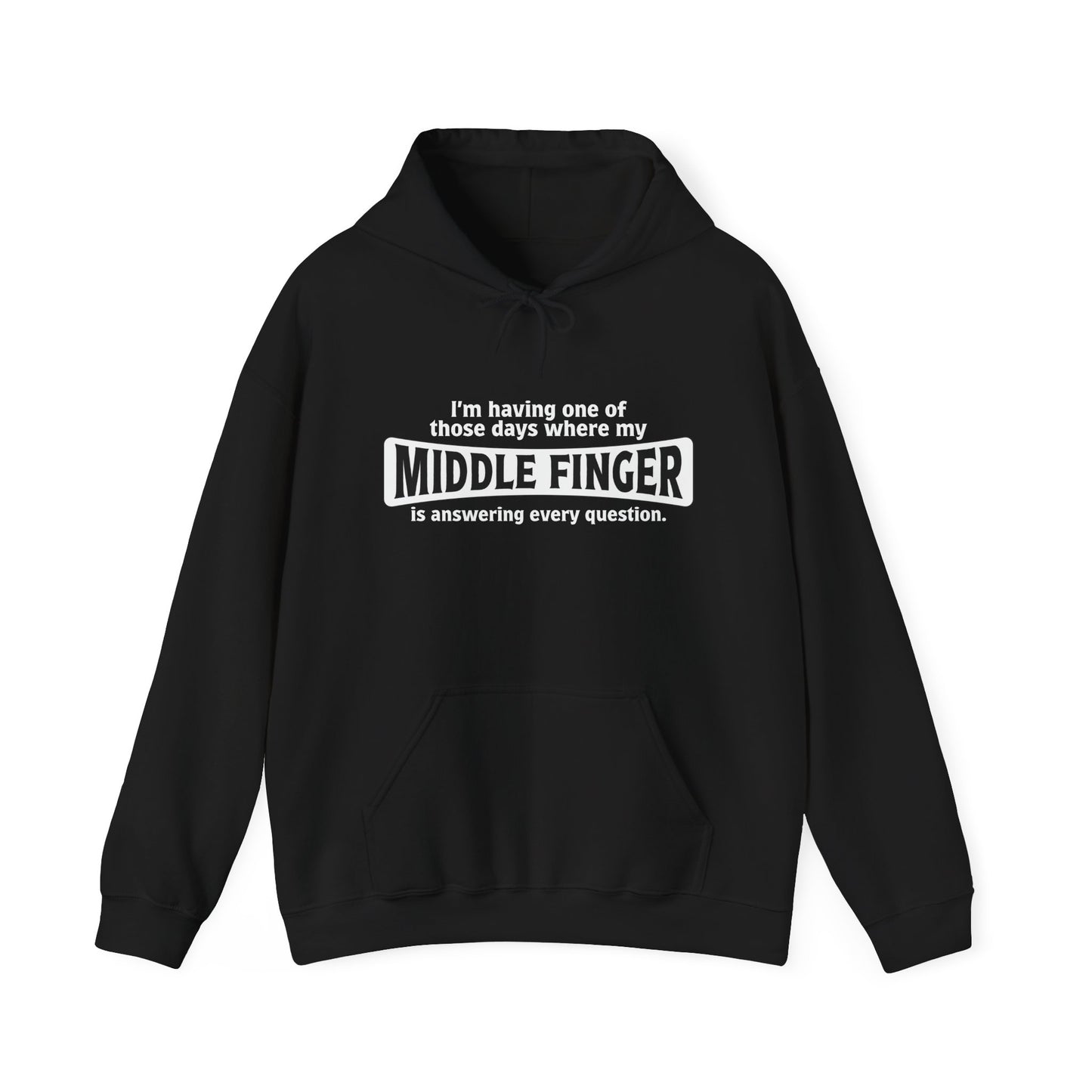 MY MIDDLE FINGER IS ANSWERING EVERYTHING - Premium Unisex Funny Sarcastic Black Hoodie Sweatshirt