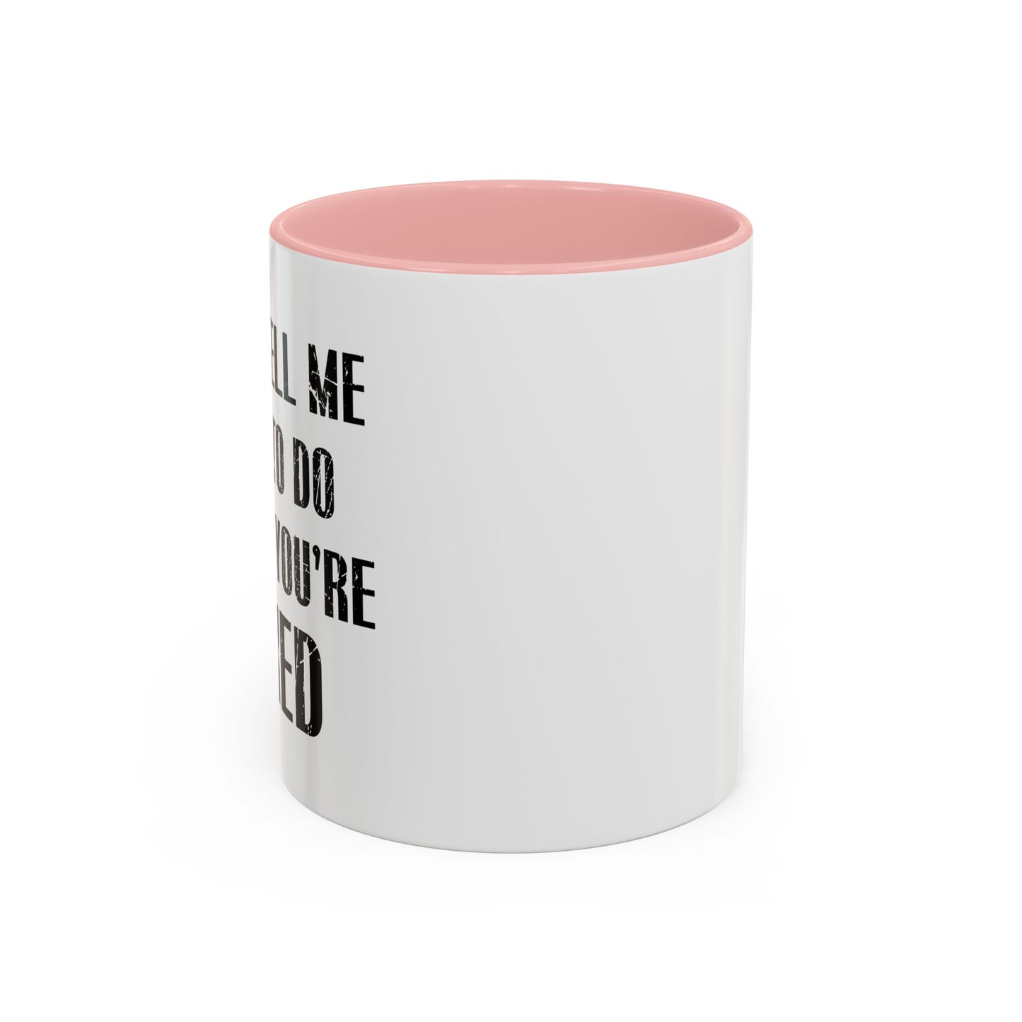 DON'T TELL ME WHAT TO DO Accent BiColor Funny Sarcastic Mug