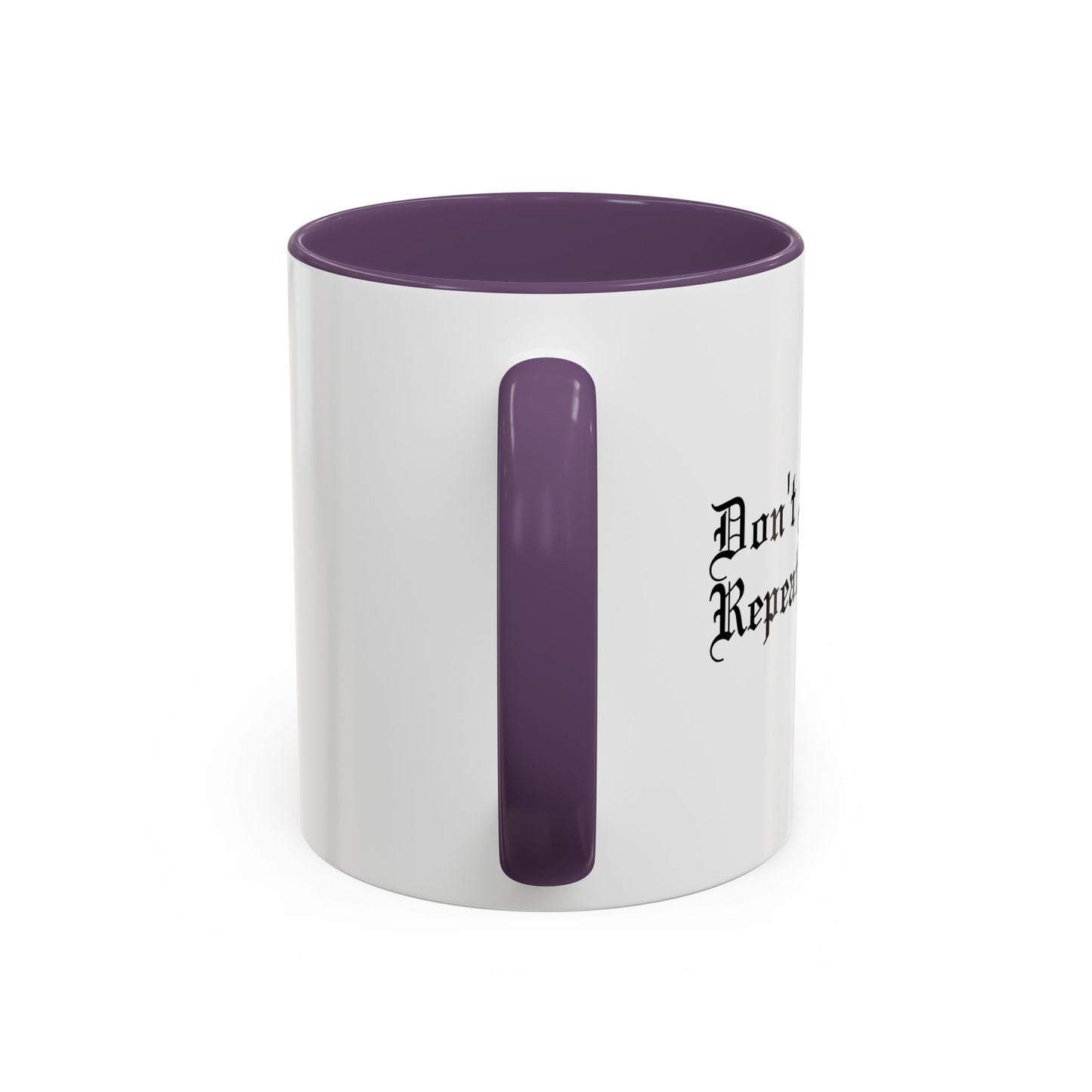 DON'T MAKE ME REPEAT MYSELF Accent BiColor Funny Sarcastic Mug