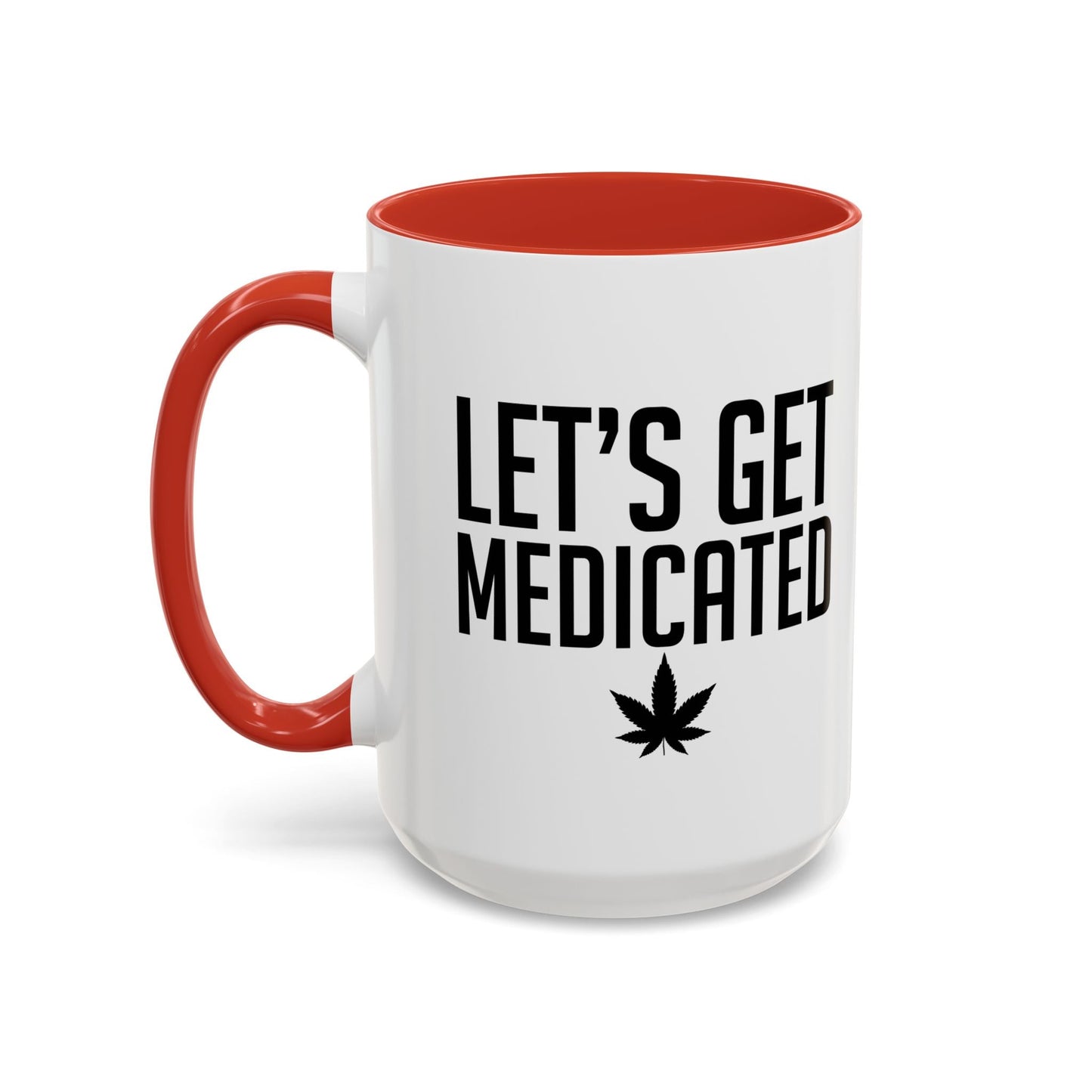 LET'S GET MEDICATED Accent BiColor Funny Sarcastic Mug