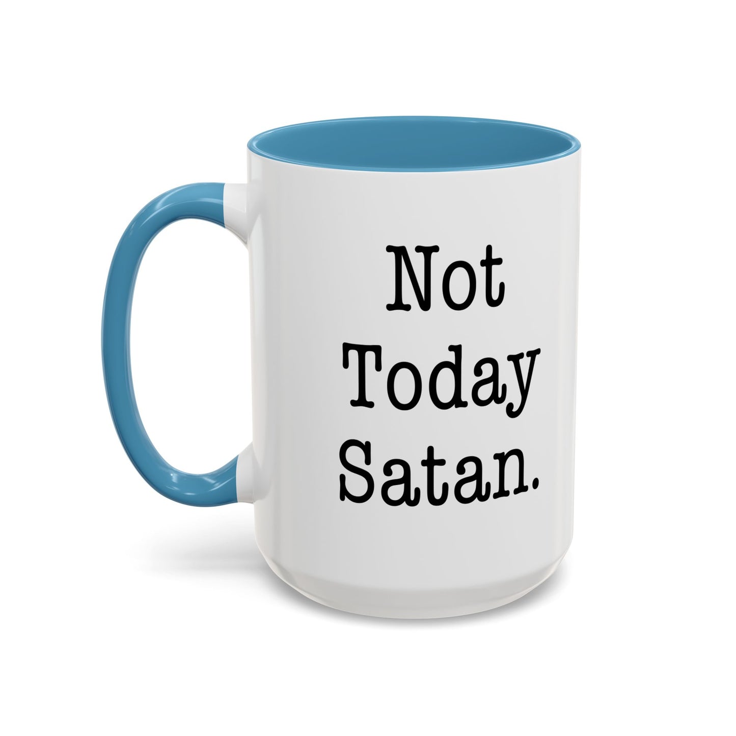 NOT TODAY SATAN Accent BiColor Funny Sarcastic Mug