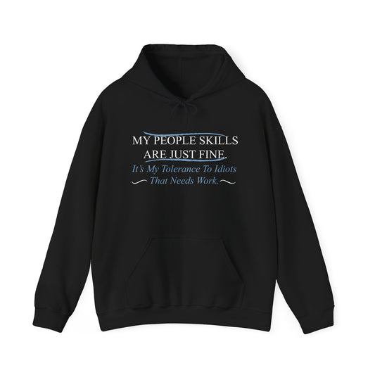 MY PEOPLE SKILLS ARE JUST FINE - Premium Unisex Heavy Blend Funny Sarcastic Colored Hoodie Sweatshirt