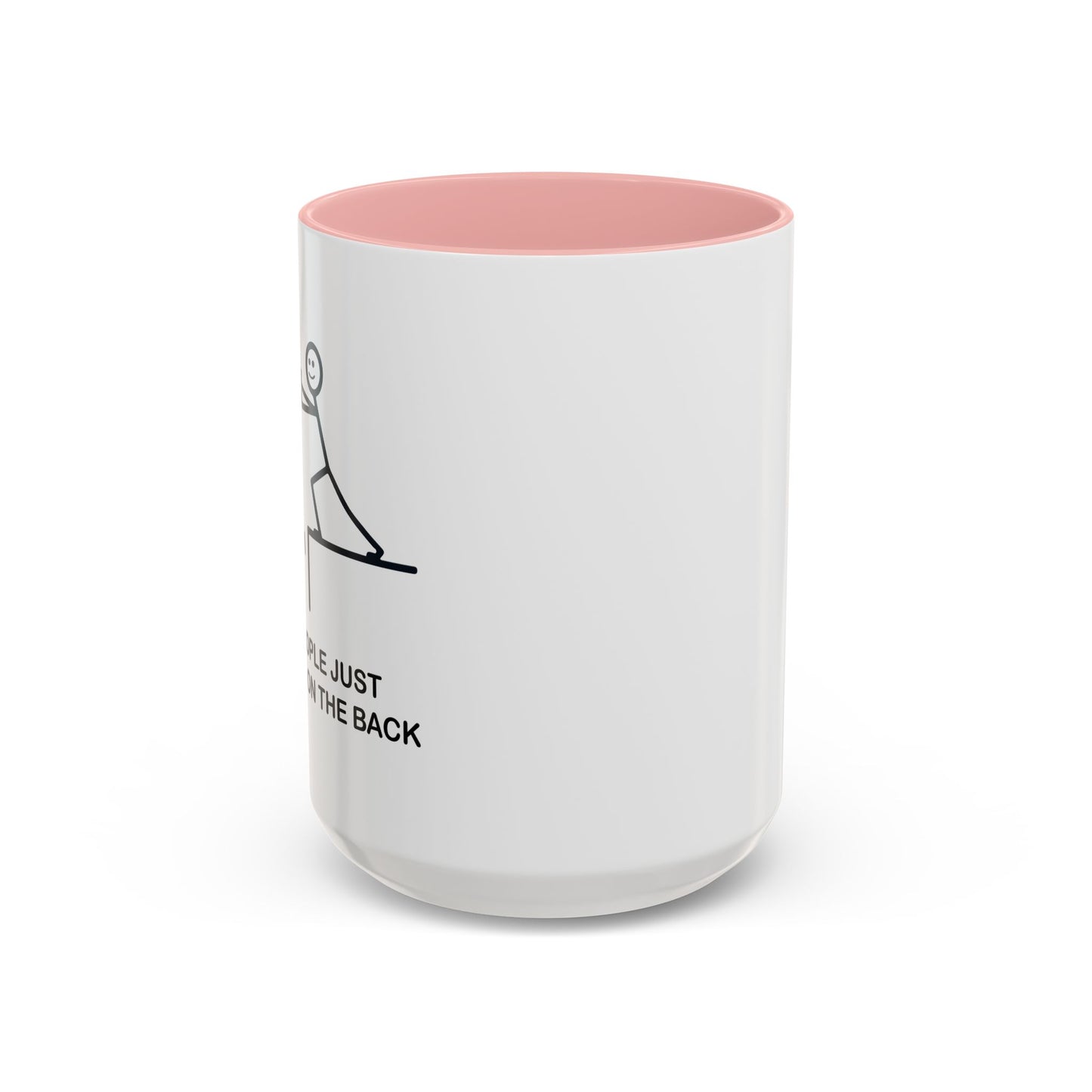 SOMEPEOPLE JUST NEED A PAT ON THE BACK Accent BiColor Funny Sarcastic Mug