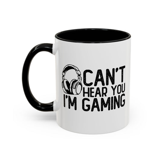 CAN'T HEAR I'M GAMING Accent BiColor Funny Sarcastic Mug